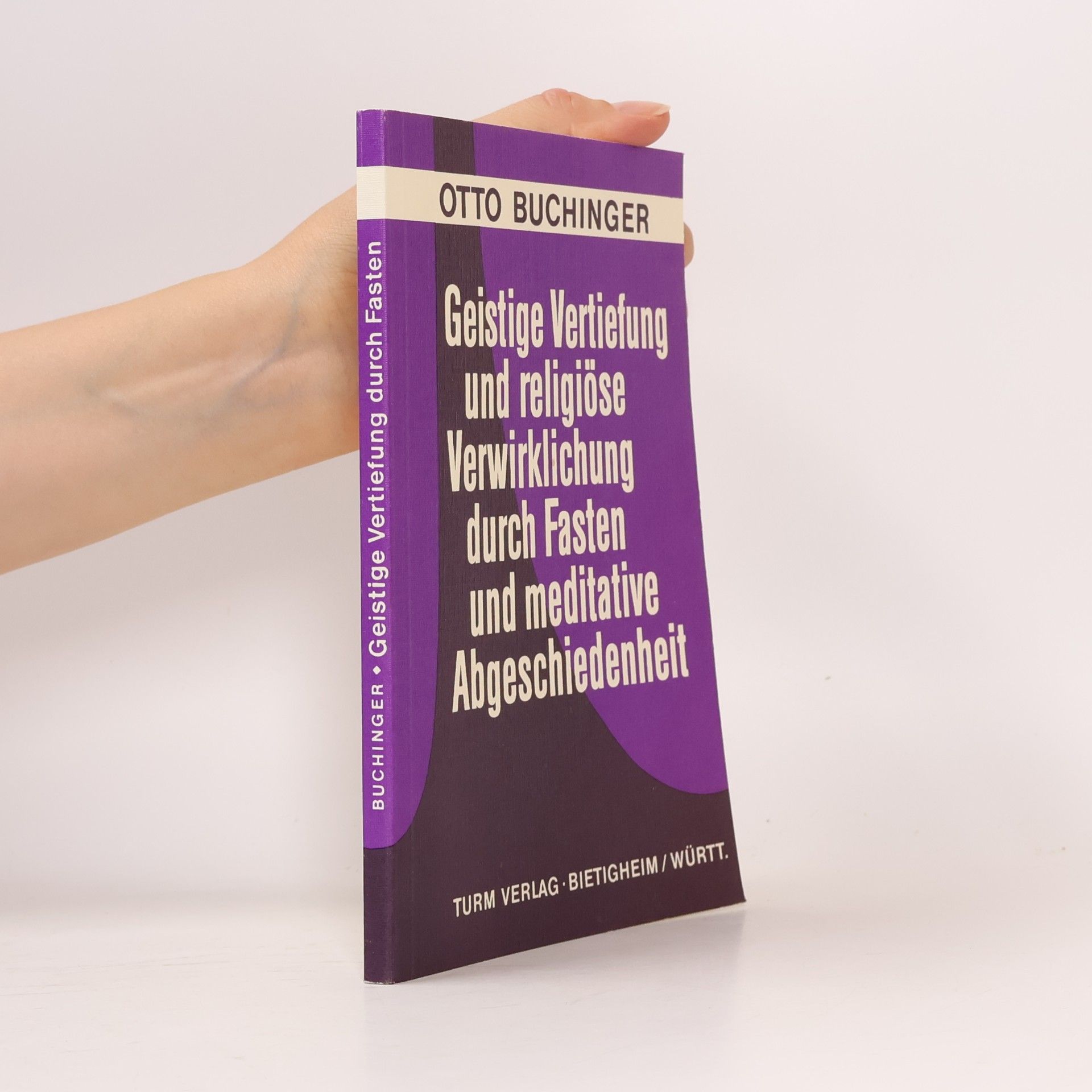 Otto Buchinger Geistige Vertiefung und religiöse Verwirklichung durch Fasten und meditative Abgeschiedenheit