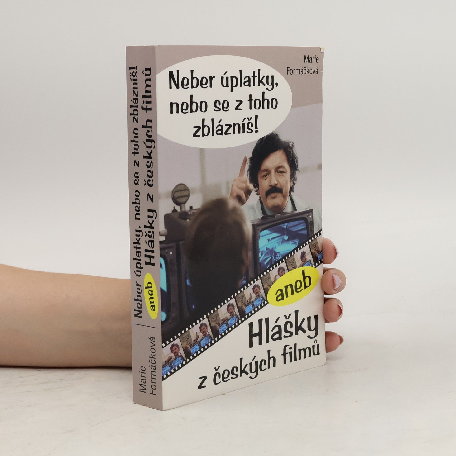 Marie Formačková Neber úplatky, nebo se z toho zblázníš!, aneb, Hlášky z českých filmů