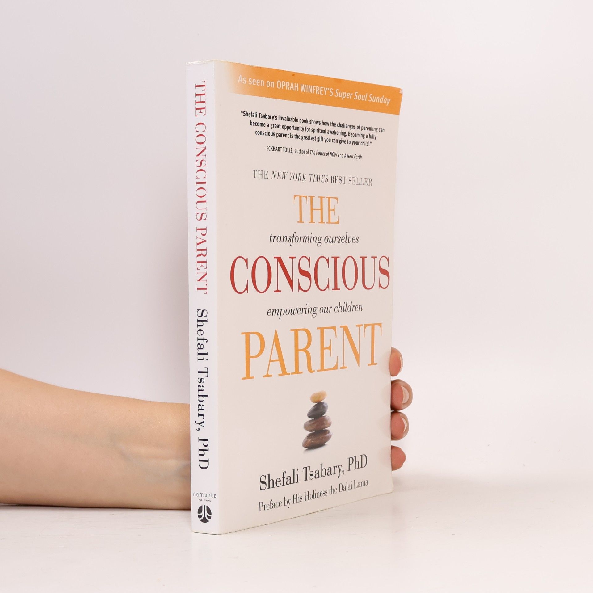 Shefali Tsabary The conscious parent : transforming ourselves, empowering our children