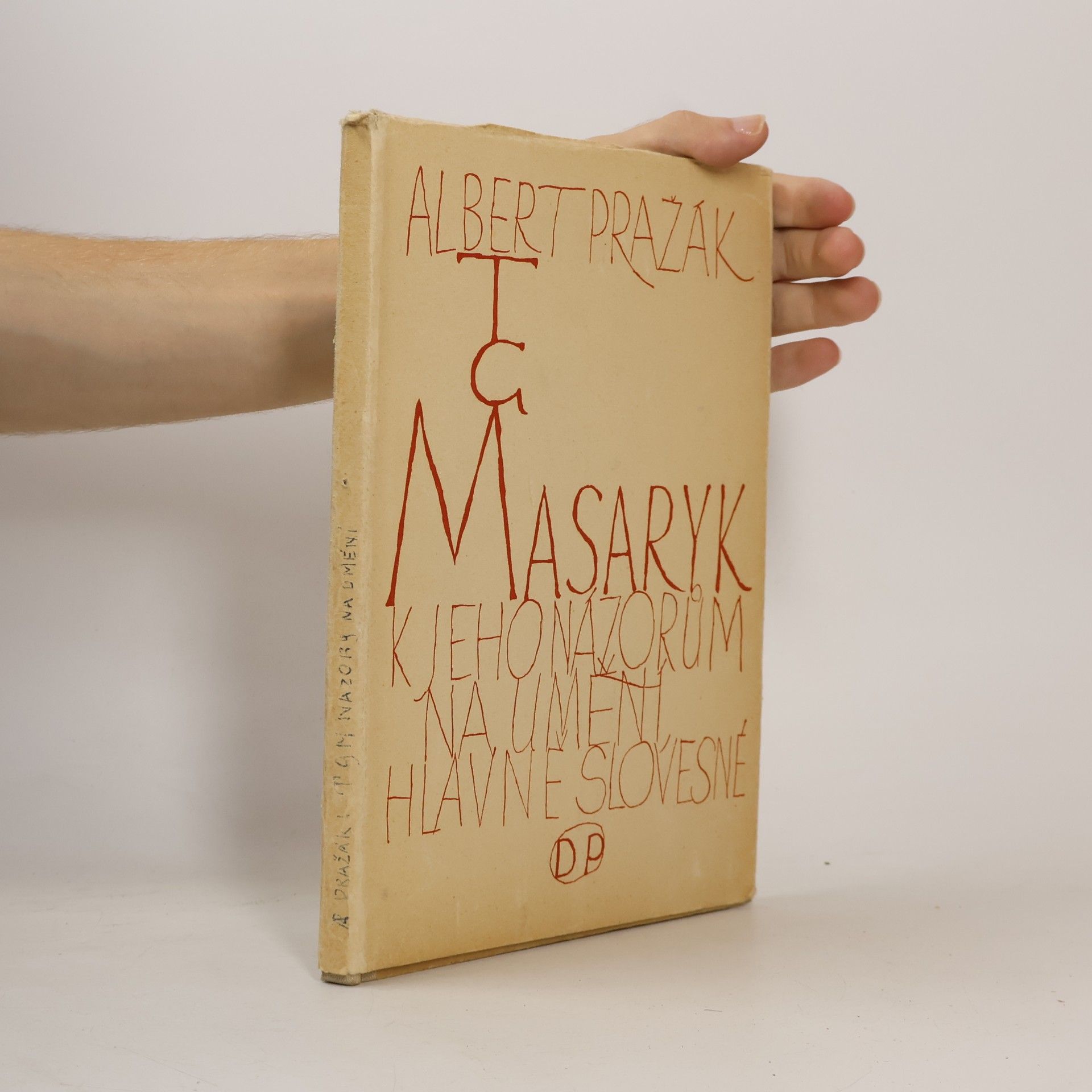 Albert Pražák T. G. Masaryk. K jeho názorům na umění, hlavně slovesné