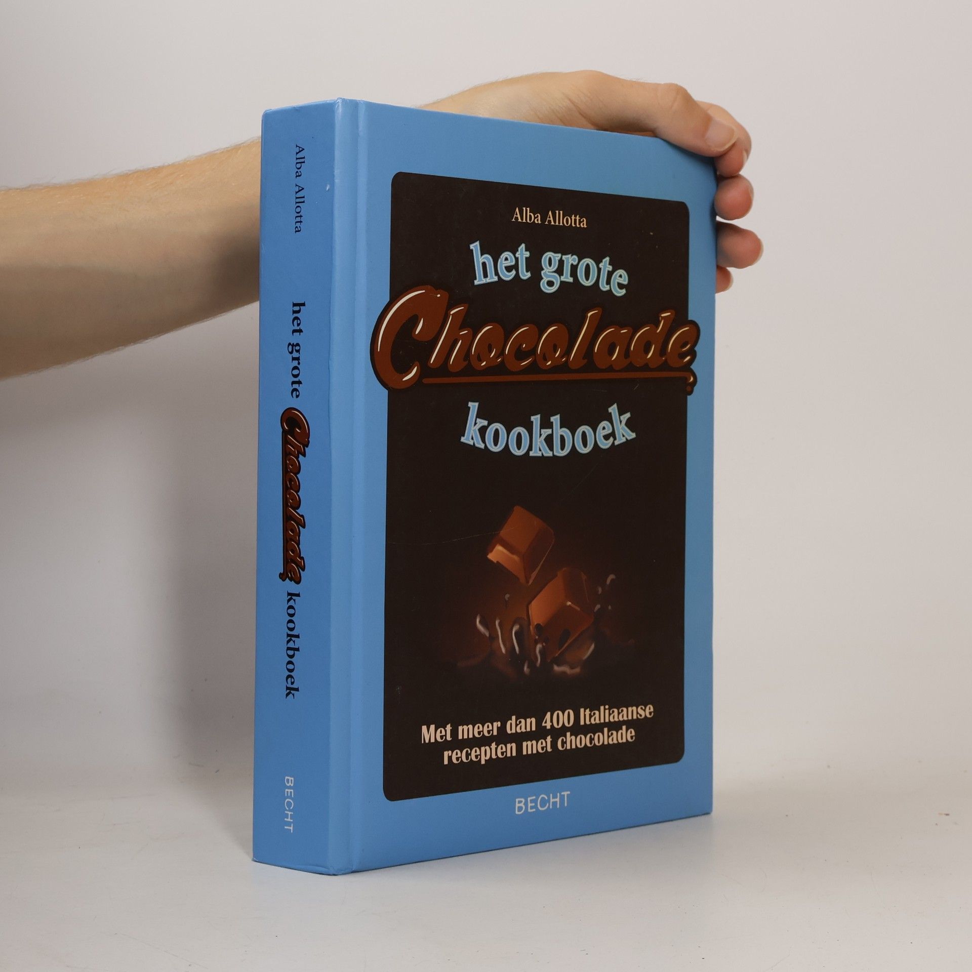 Alba Allotta Het grote chocoladeboek: met meer dan 500 Italiaanse recepten met chocolade: met meer dan 400 Italiaanse recepten met chocolade (Becht lifestyle)