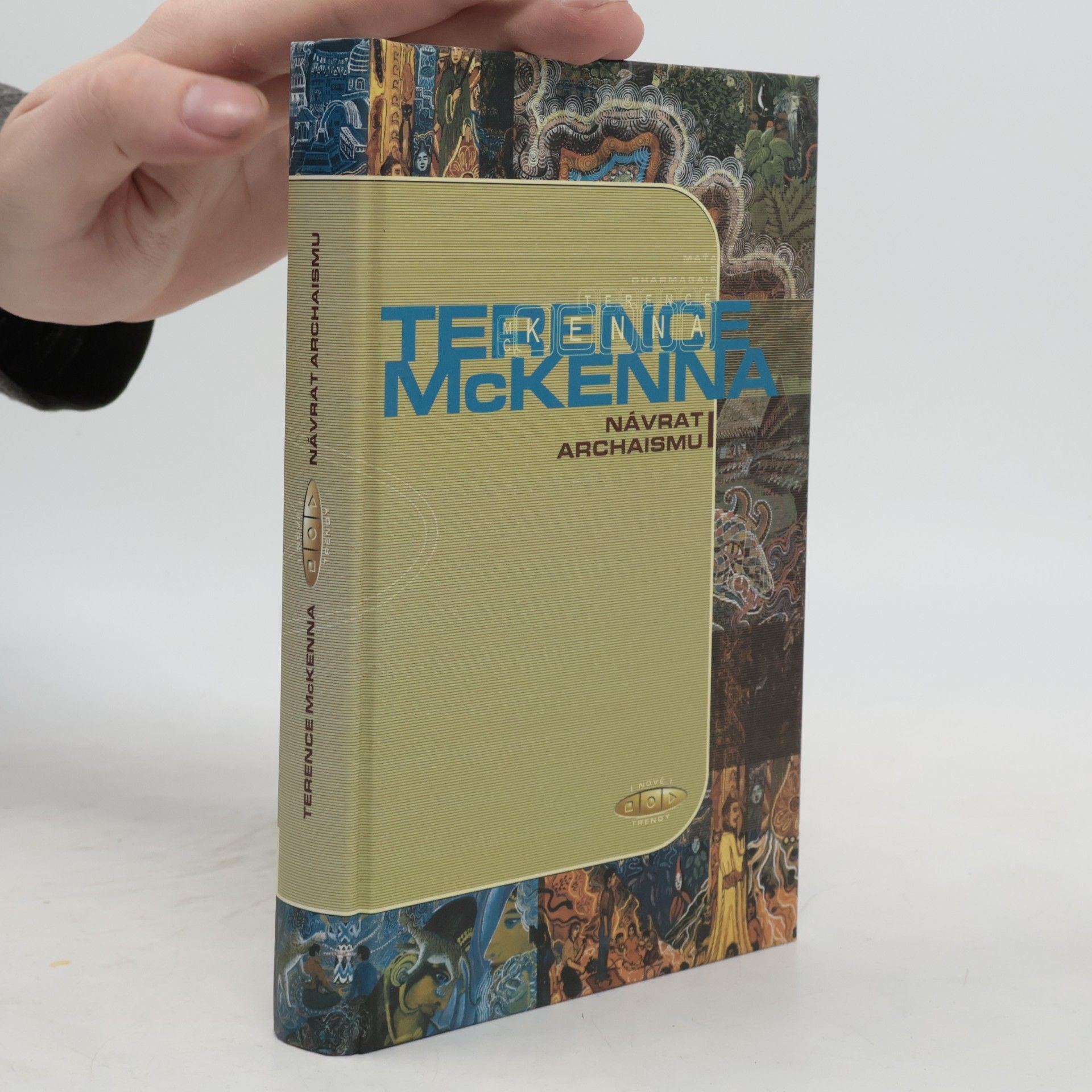 Terence McKenna Návrat archaismu: Spekulace o psychedelických houbách, Amazonii, virtuální realitě, UFO, evoluci, šamanismu, znovuzrození Bohyně a konci historie