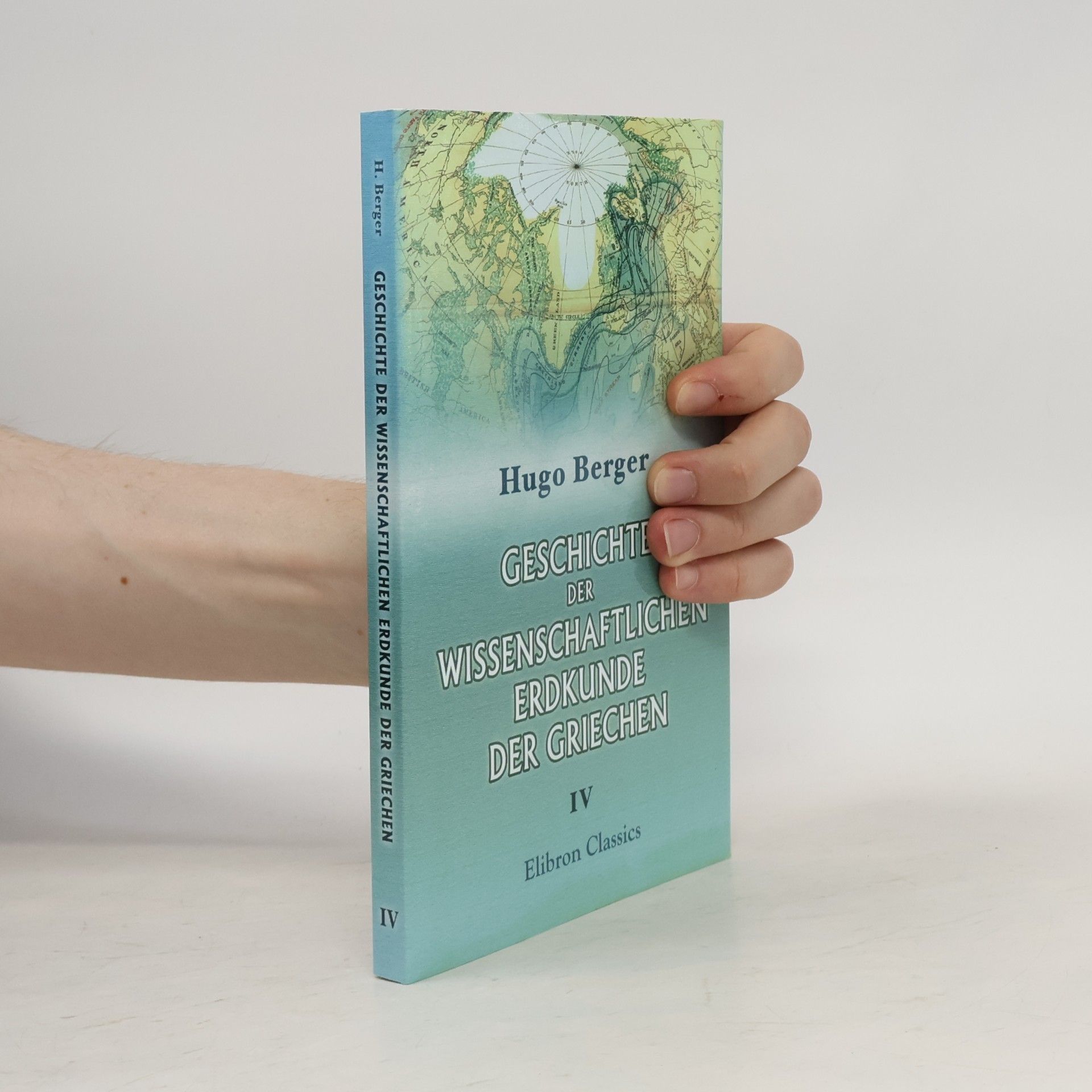 Elibron Classics - 4: Geschichte der wissenschaftlichen Erdkunde der Griechen: Abteilung 4. Die Geographie der Griechen unter dem Einflusse der Römer