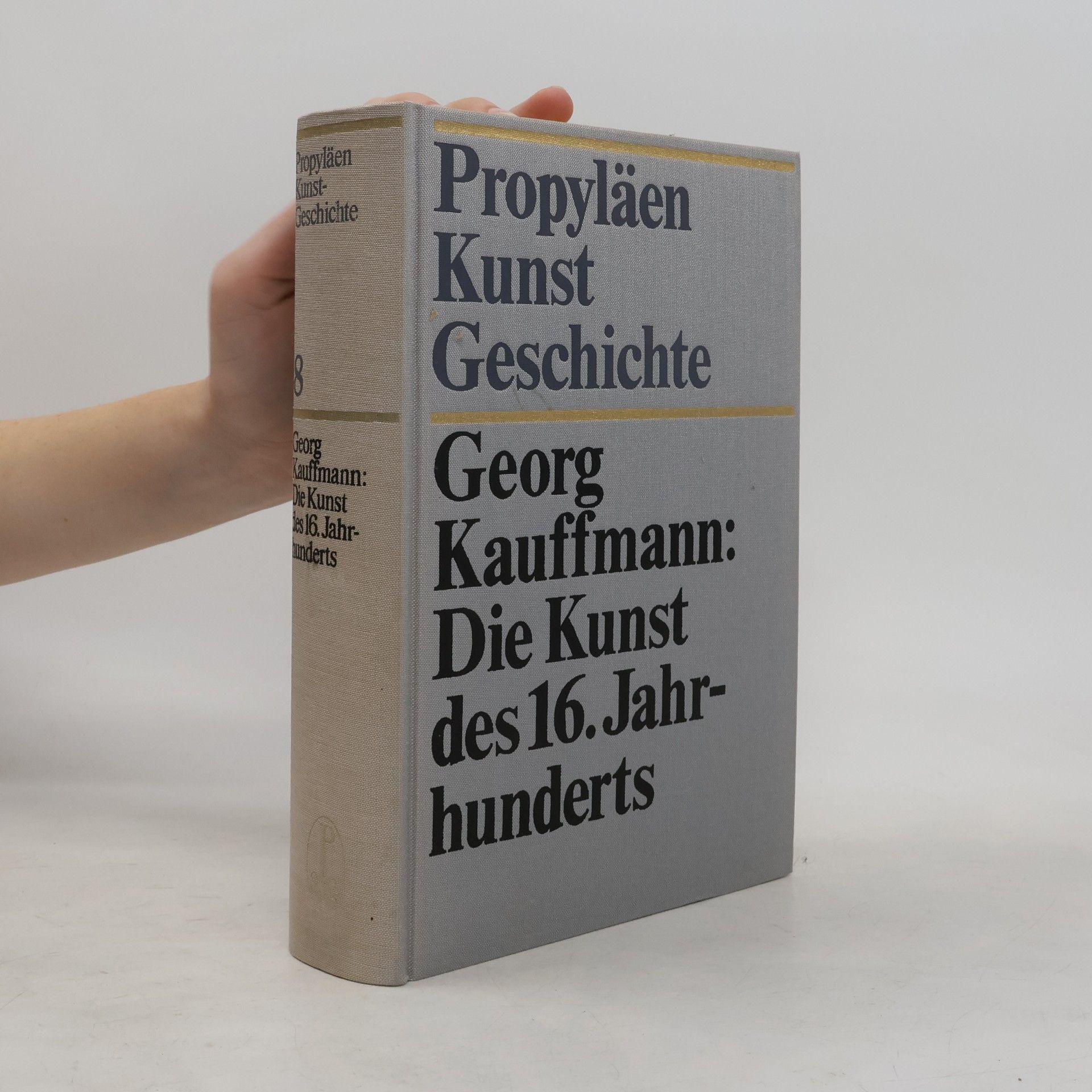 Georg Kauffmann Propyläen Kunst Geschichte 8. Die Kunst des 16. Jahrhunderts