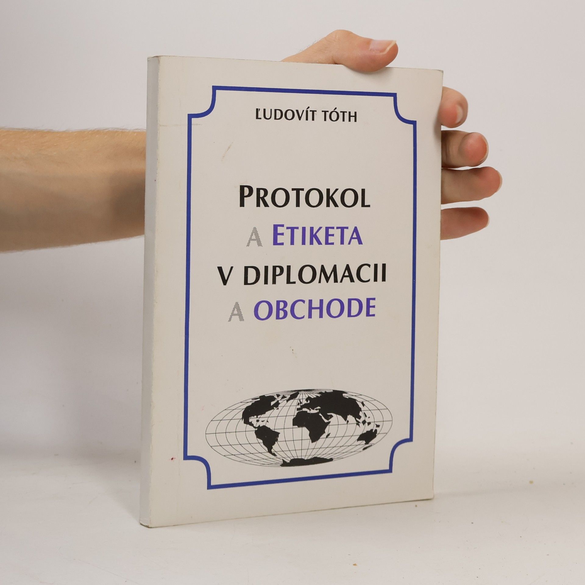 Ľudovít Tóth Protokol a etiketa v diplomacii a obchode
