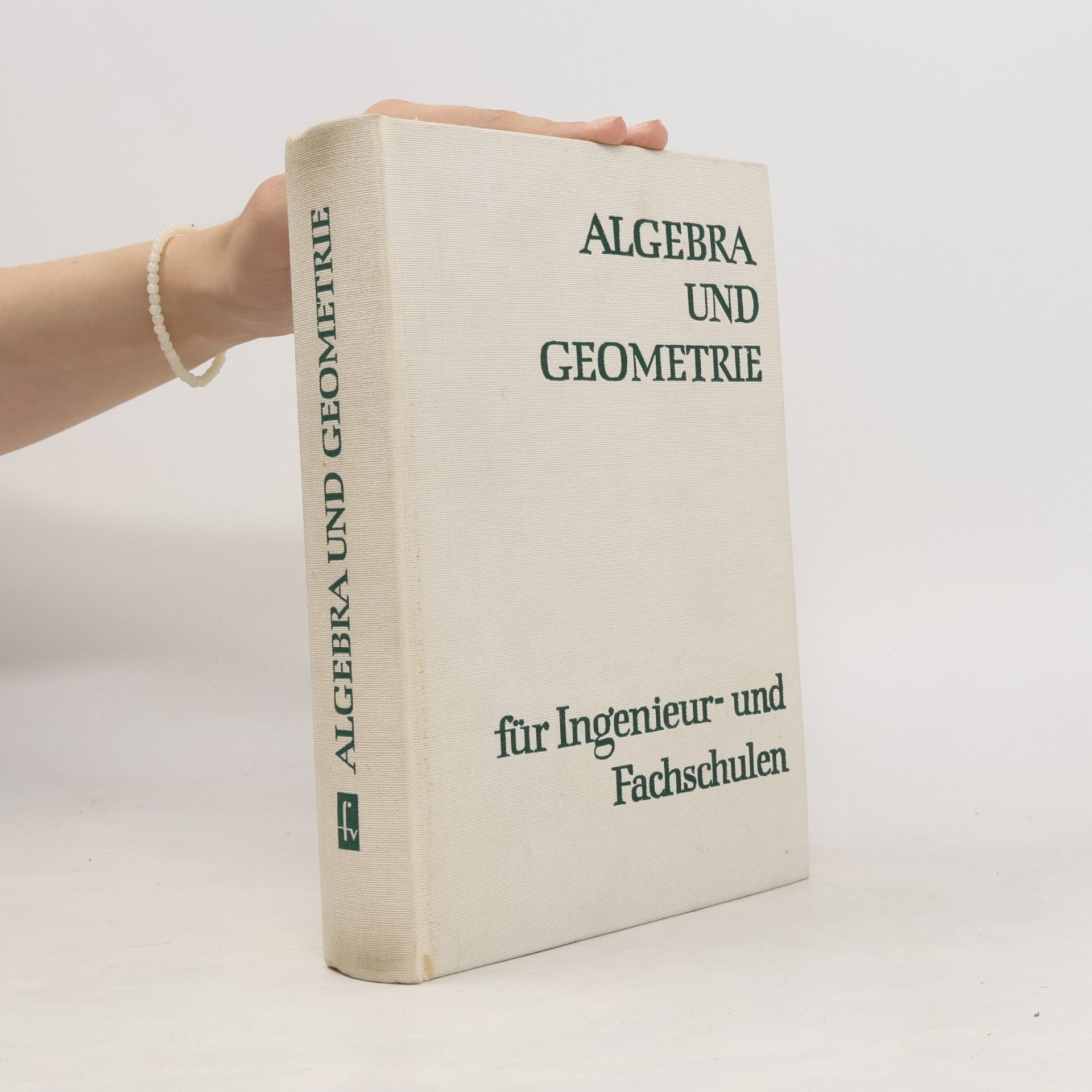 Autorenkollektiv Algebra und Geometrie für Ingenieur und Fachschulen