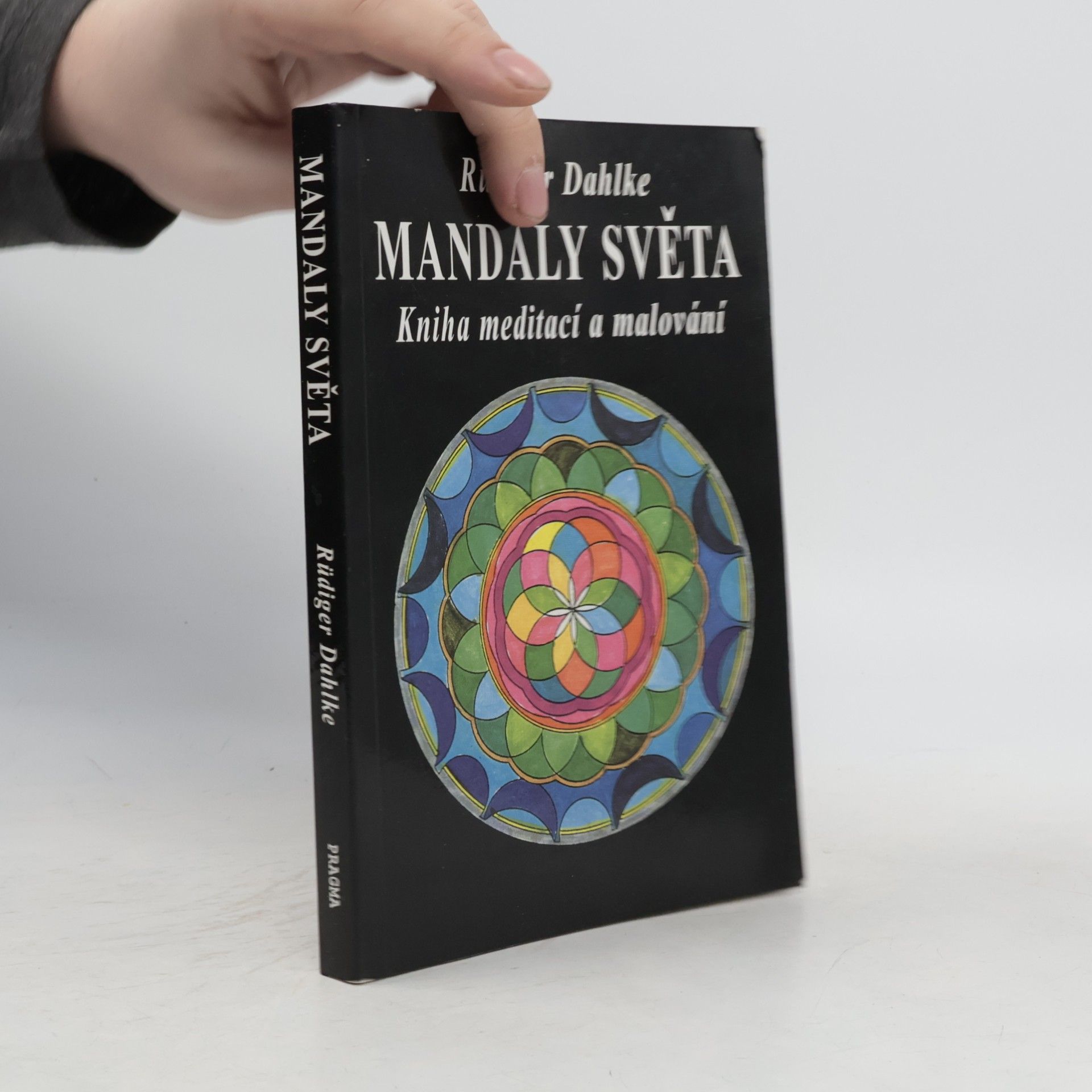 Ruediger Dahlke Mandaly světa: Kniha meditací a malování