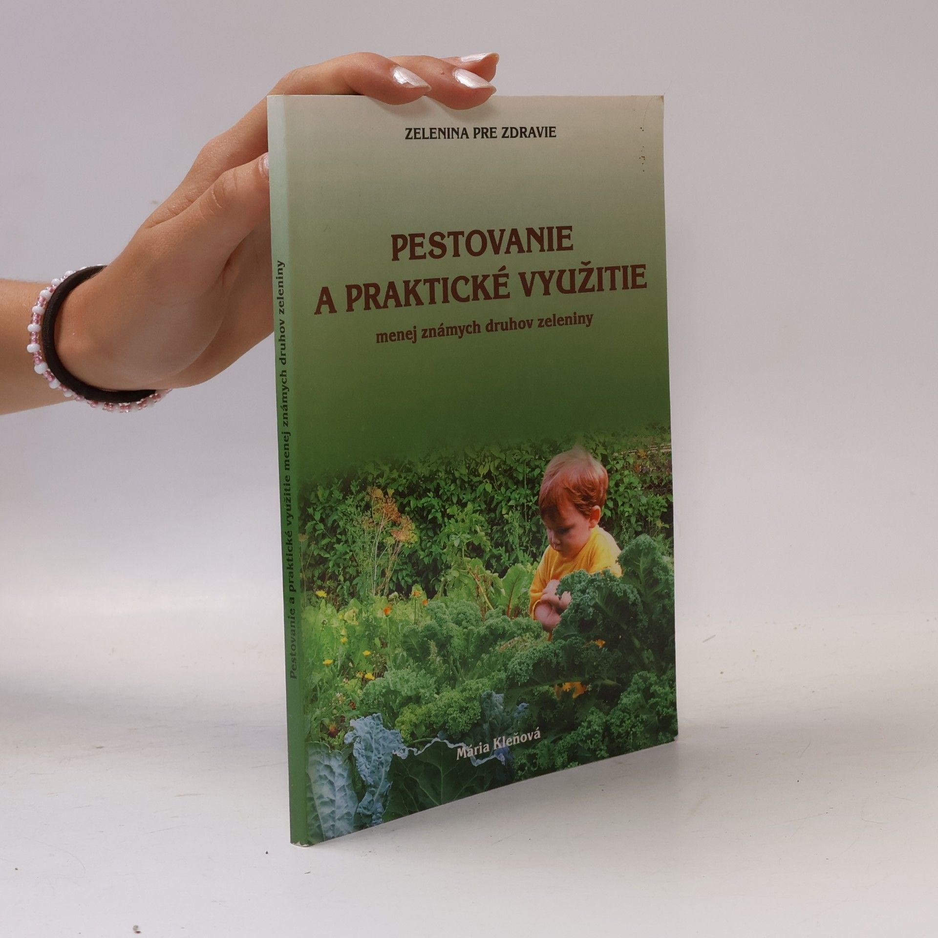 Mária Kleňová Pestovanie a praktické využitie menej známych druhov zeleniny