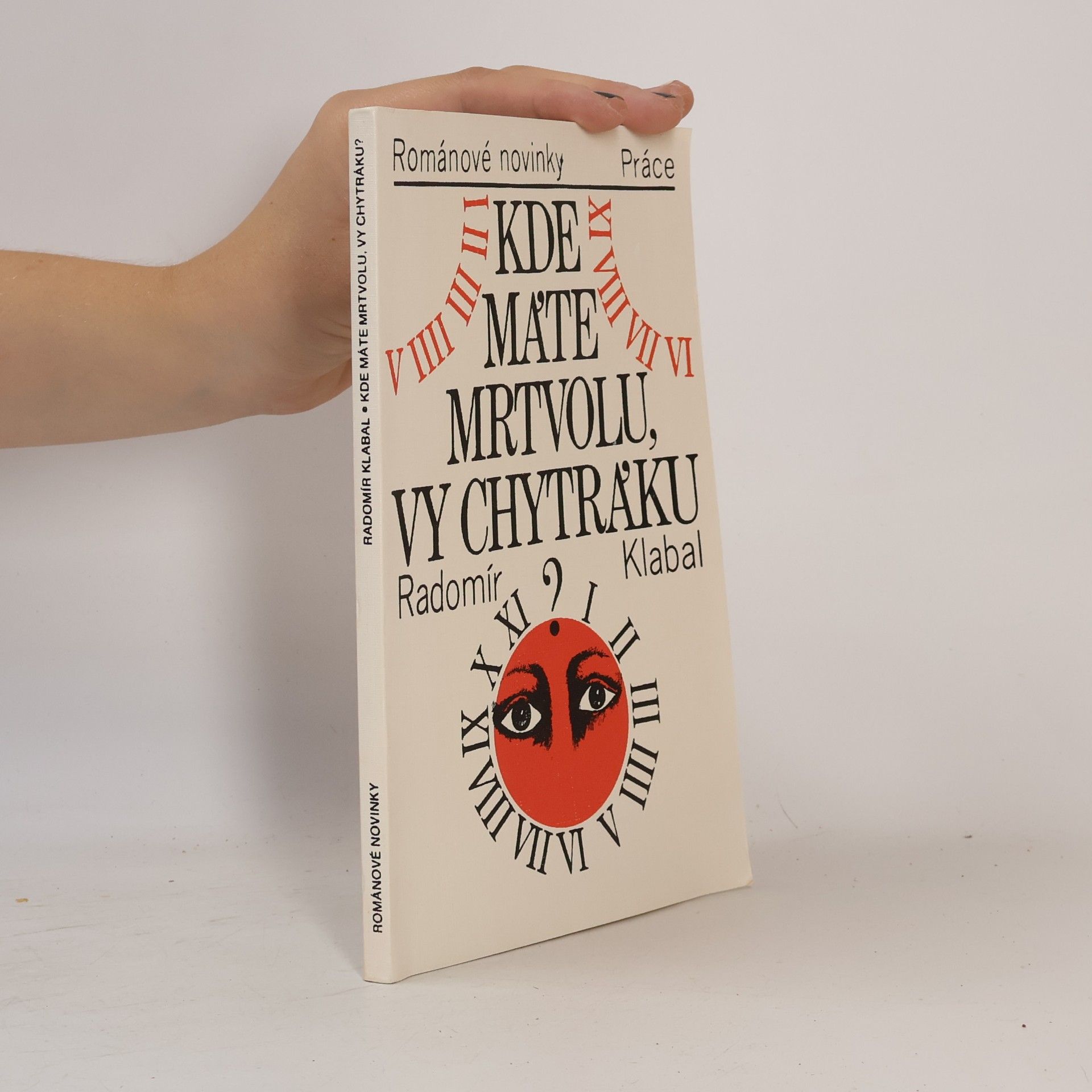 Radomír Klabal Kde máte mrtvolu, vy chytráku?