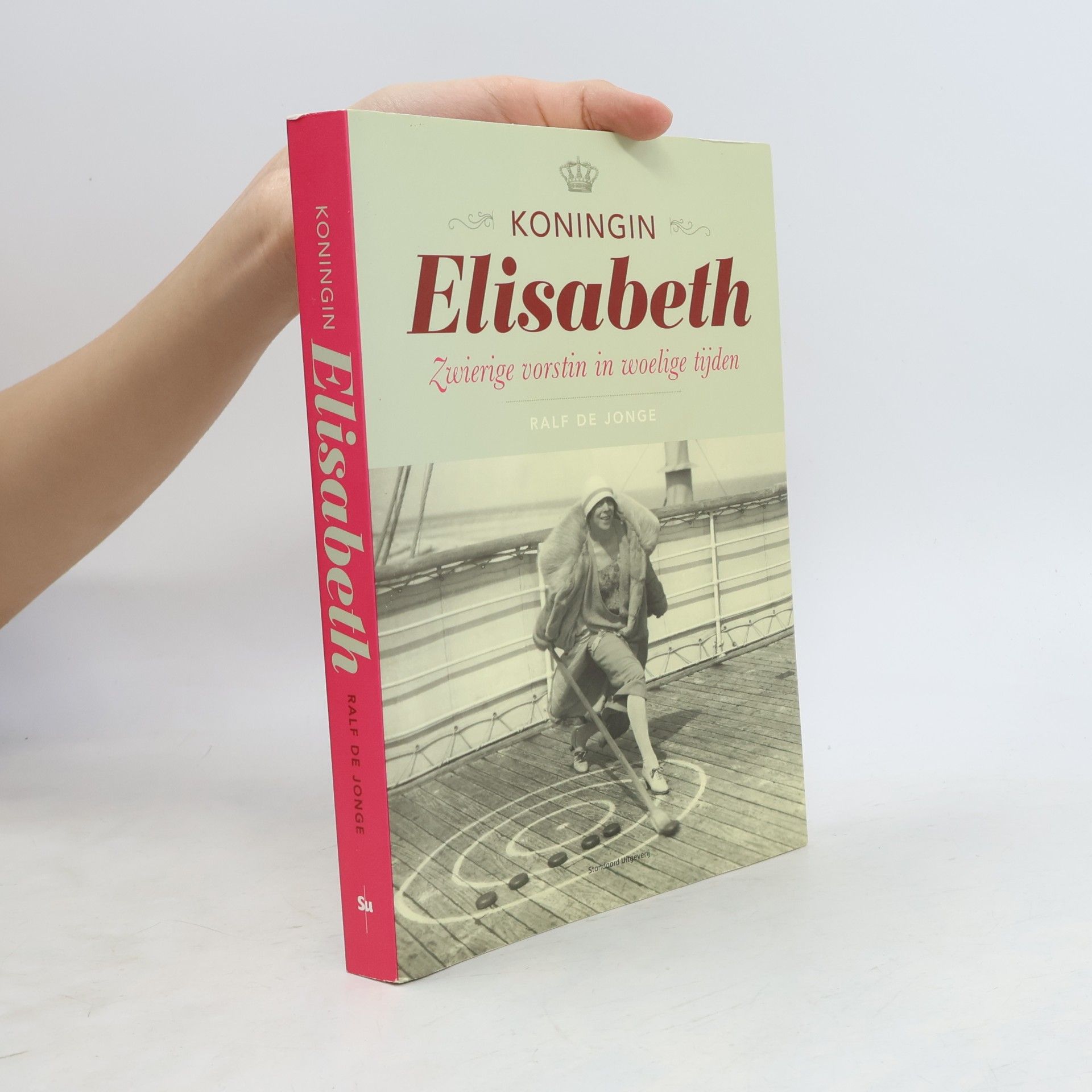 Ralf De Jonge Koningin Elisabeth, zwierige vorstin in woelige tijden