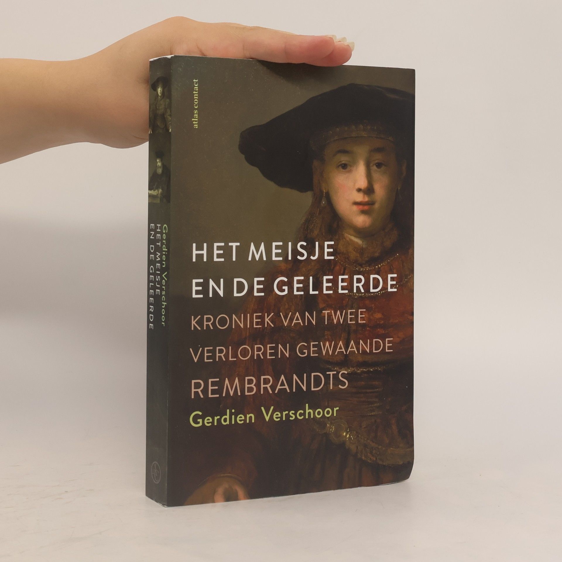 Gerdien Verschoor Het meisje en de geleerde. Kroniek van twee verloren gewaande Rembrandts