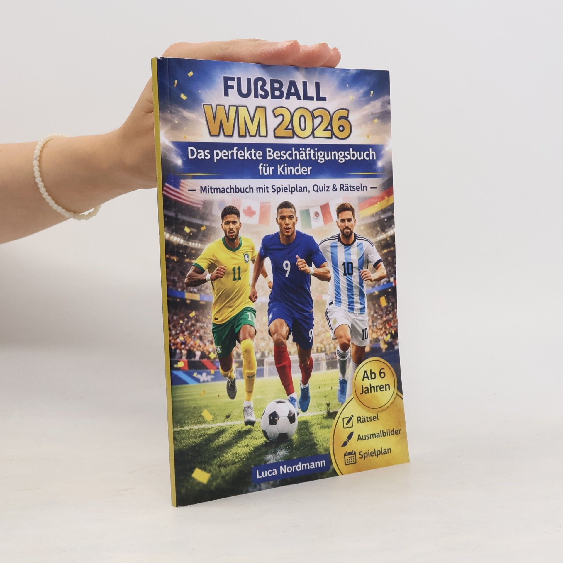Luca Nordmann Fußball WM 2026: Das perfekte Beschäftigungsbuch für Kinder - Mitmachbuch mit Spielplan, Quiz & Rätseln