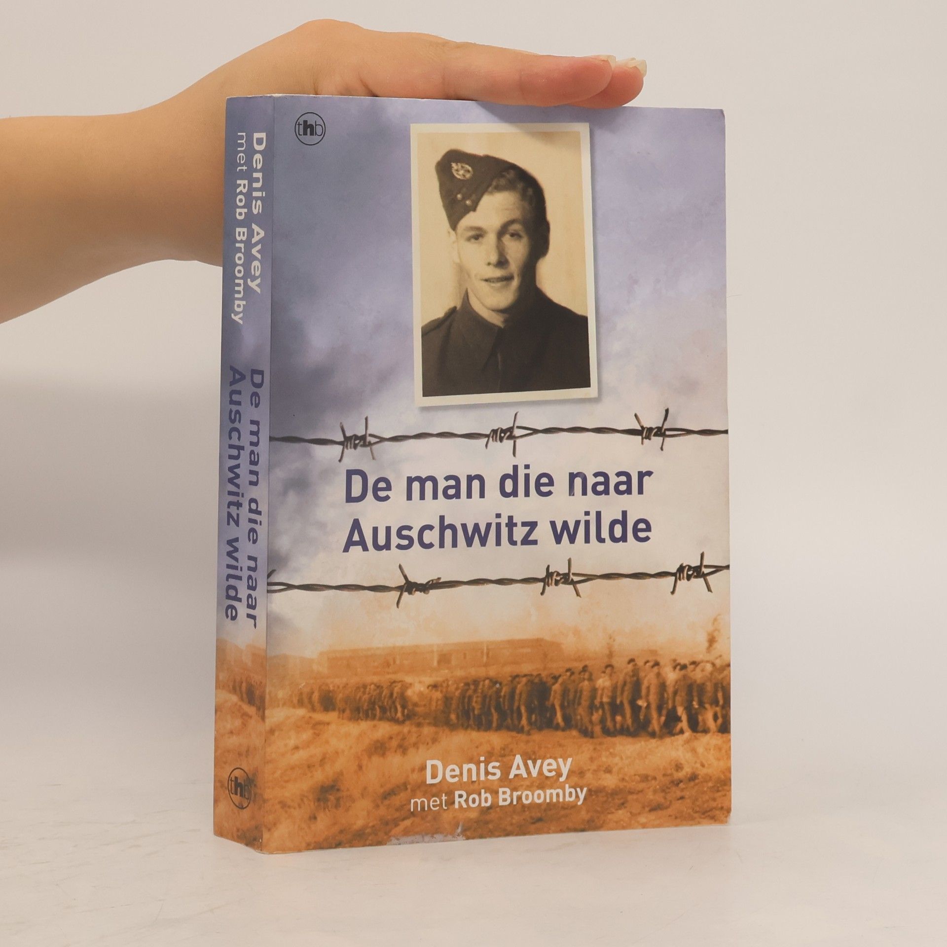 Denis Avey De man die naar Auschwitz wilde