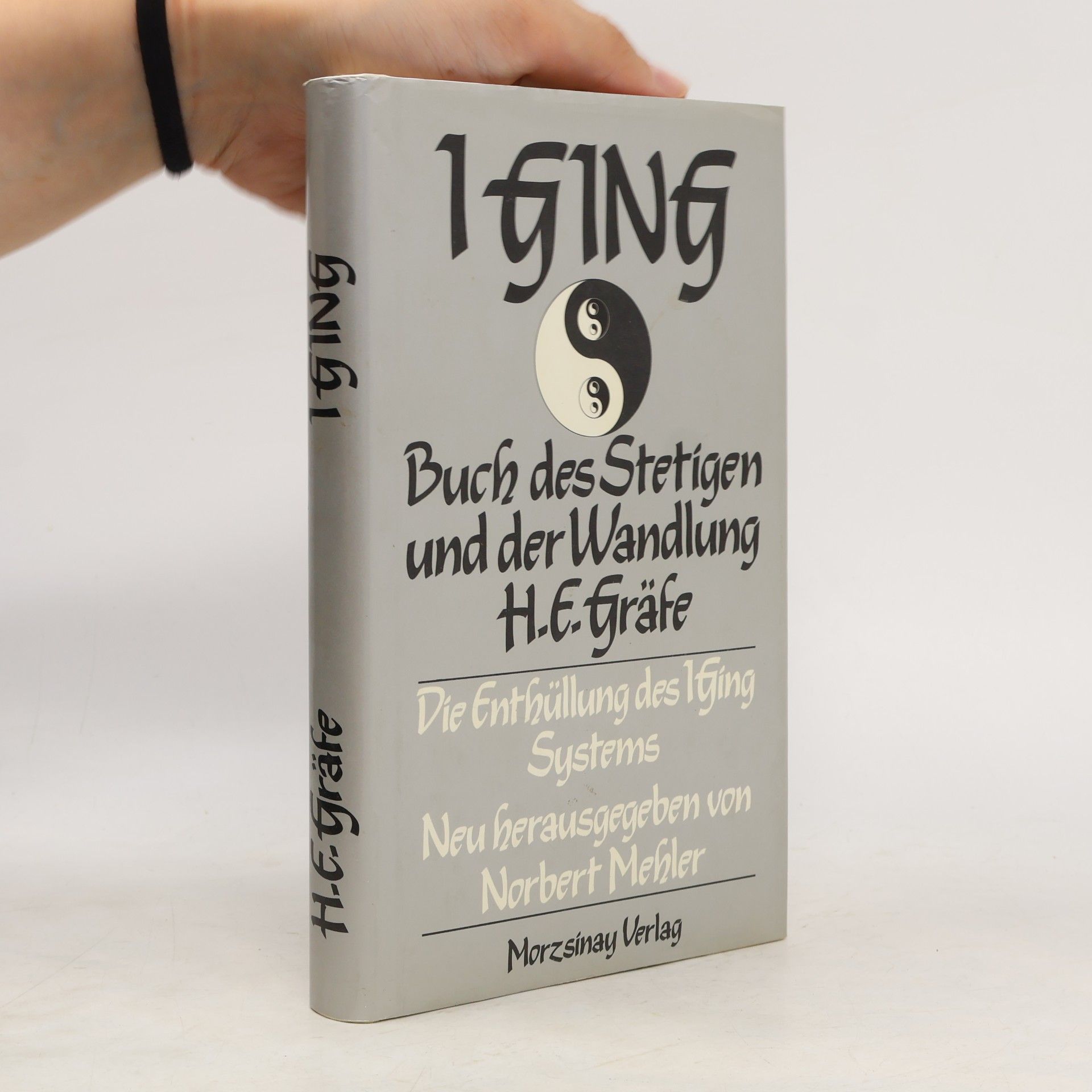 H. E. Gräfe I Ging: Buch des Stetigen und der Wandlung