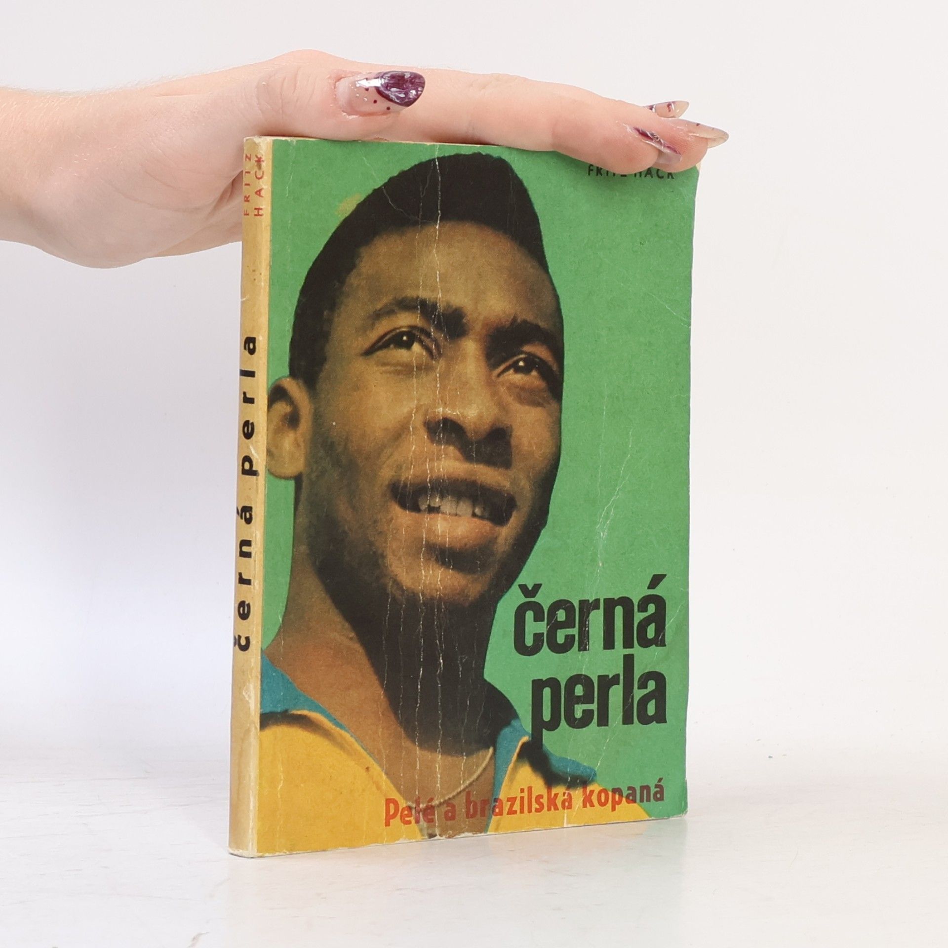 Fritz Hack Černá perla. Pelé a brazilská kopaná