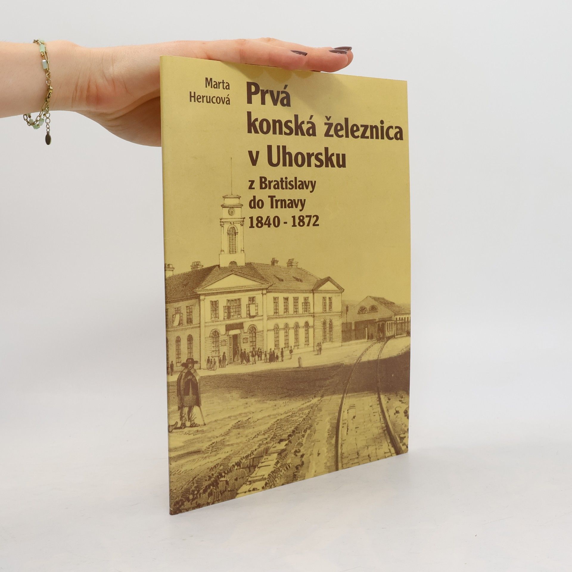 Marta Herucová rvá konská železnica v Uhorsku z Bratislavy do Trnavy 1840-1872