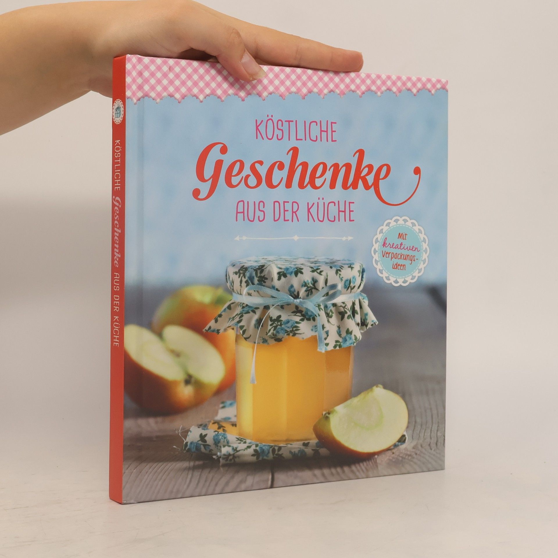 Autorenkollektiv Köstliche Geschenke aus der Küche