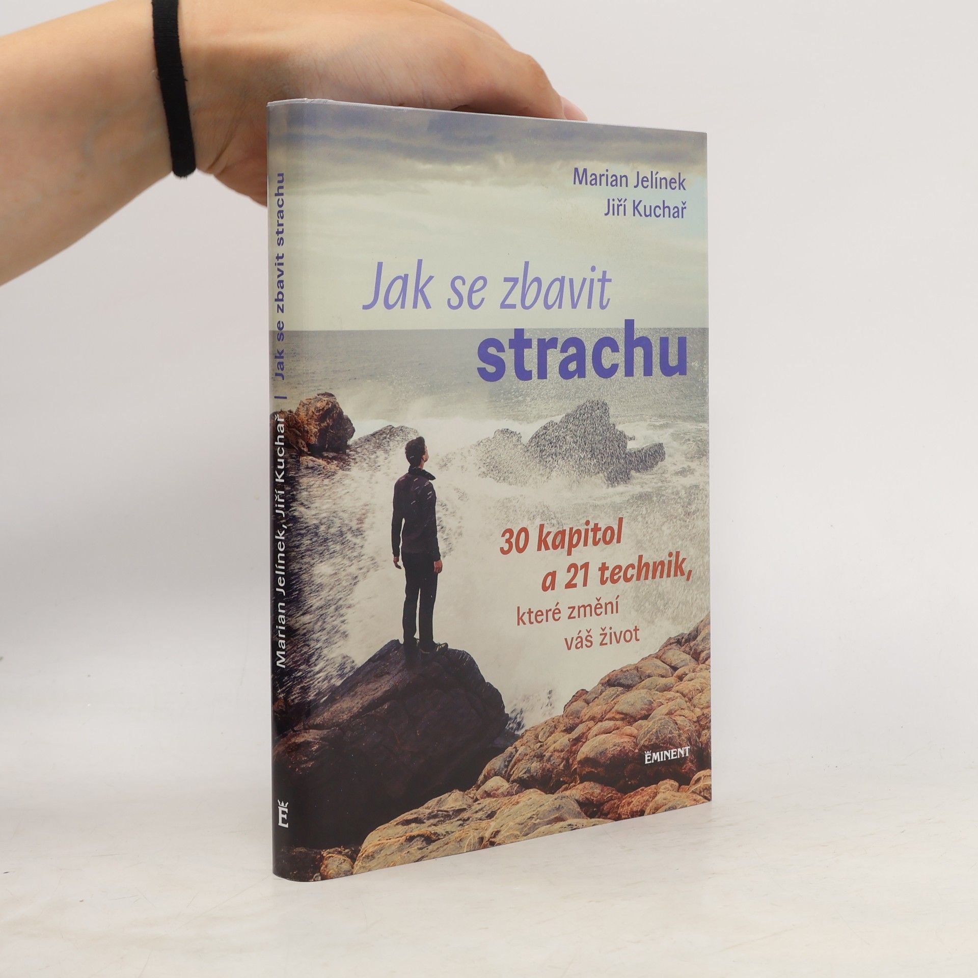 Jak se zbavit strachu: 30 kapitol a 21 technik, které změní váš život
