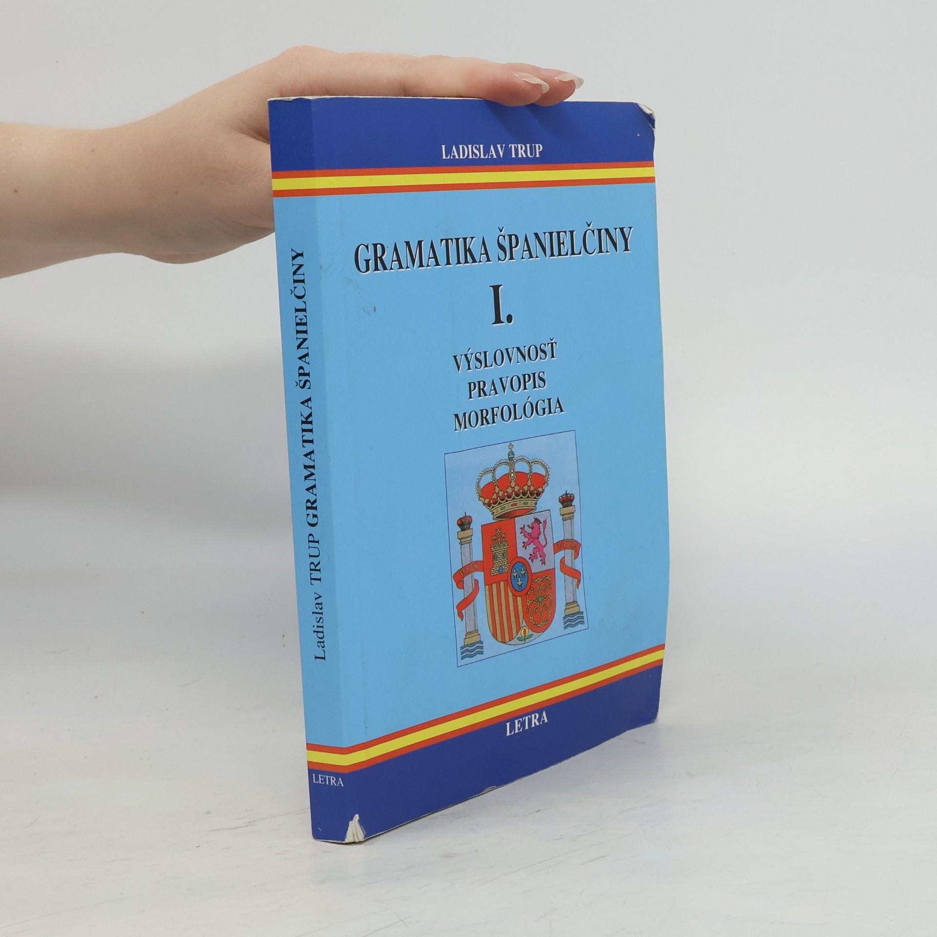 Ladislav Trup Gramatika španielčiny I. (Výslovnosť / Pravopis / Morfológia)