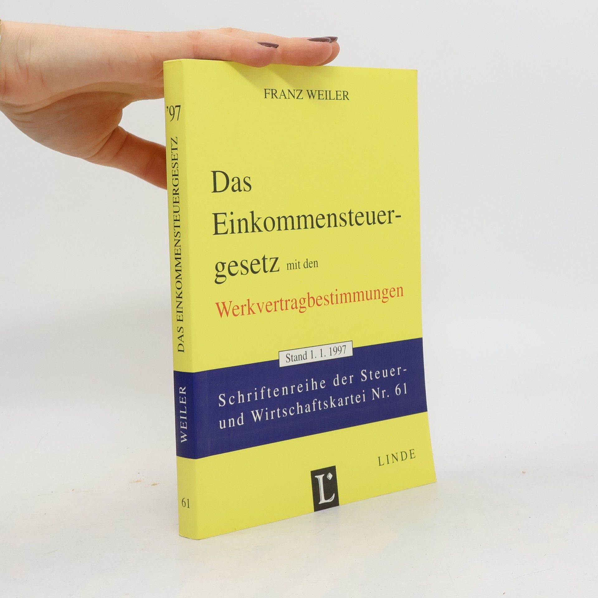 Franz Weiler Schriftenreihe der Steuer- und Wirtschaftskartei - 61: Das Einkommensteuergesetz