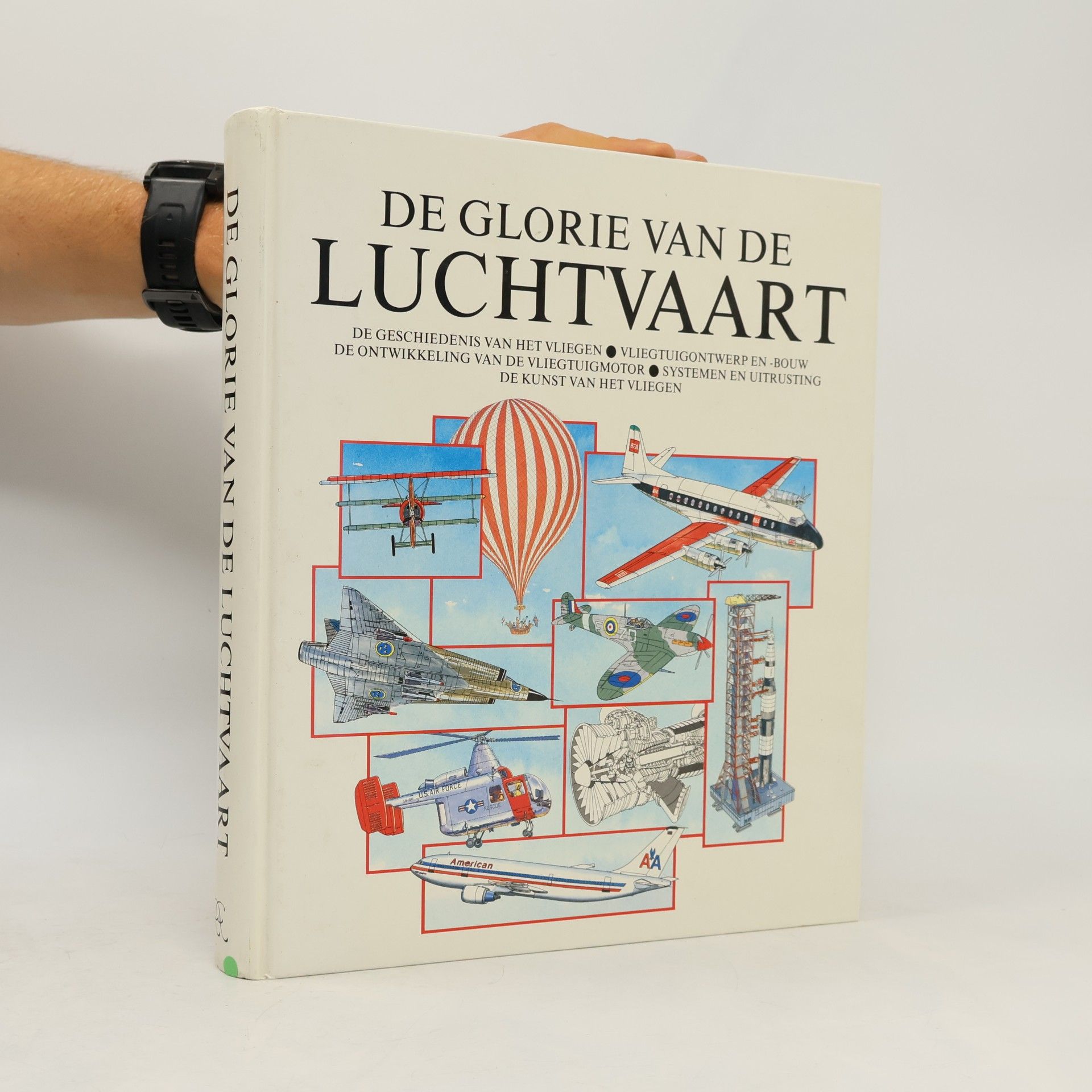 Autores varios De glorie van de luchtvaart: de geschiedenis van het vliegen, vliegtuigontwerp en -bouw, de ontwikkeling van de vliegtuigmotor, systemen en uitrusting, de kunst van het vliegen