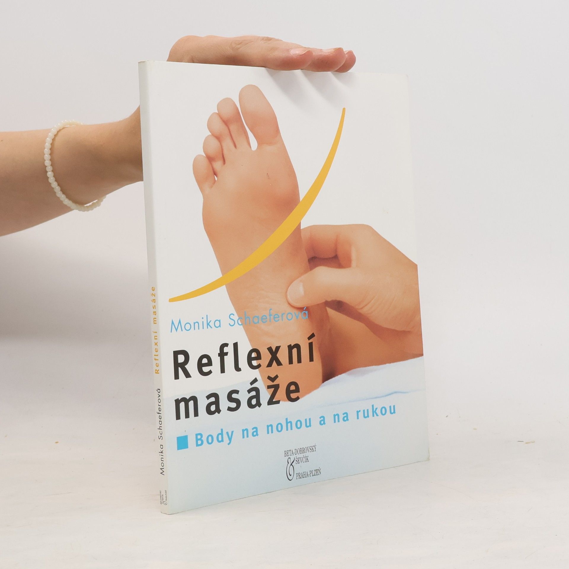 Monika Schaefer Reflexní masáže: Body na nohou a na rukou