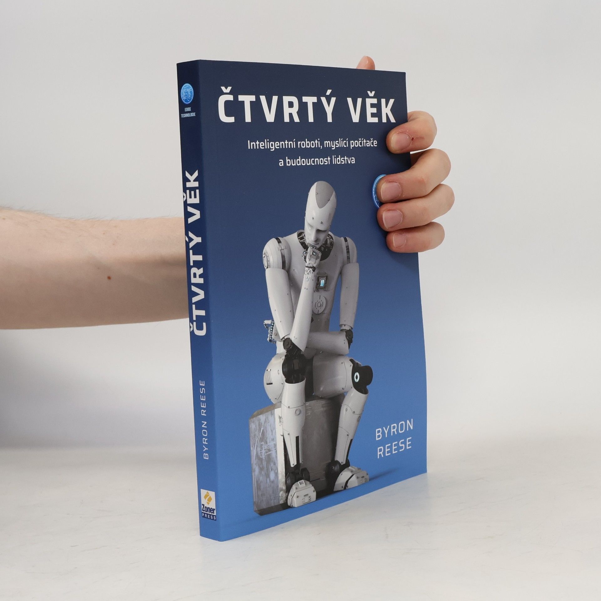 Byron Reese Čtvrtý věk : inteligentní roboti, myslící počítače a budoucnost lidstva