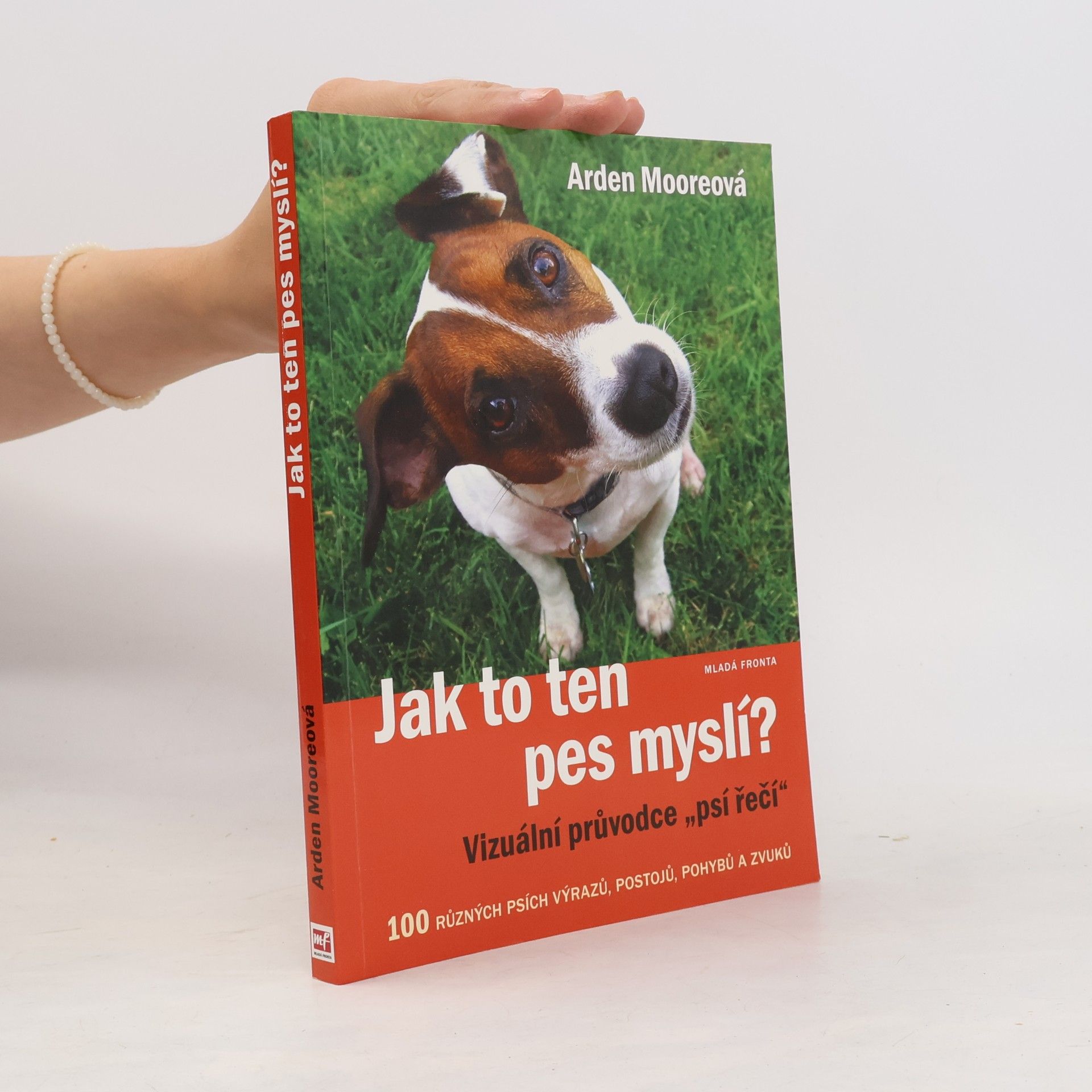 Arden Moore Jak to ten pes myslí? : vizuální průvodce "psí řečí"