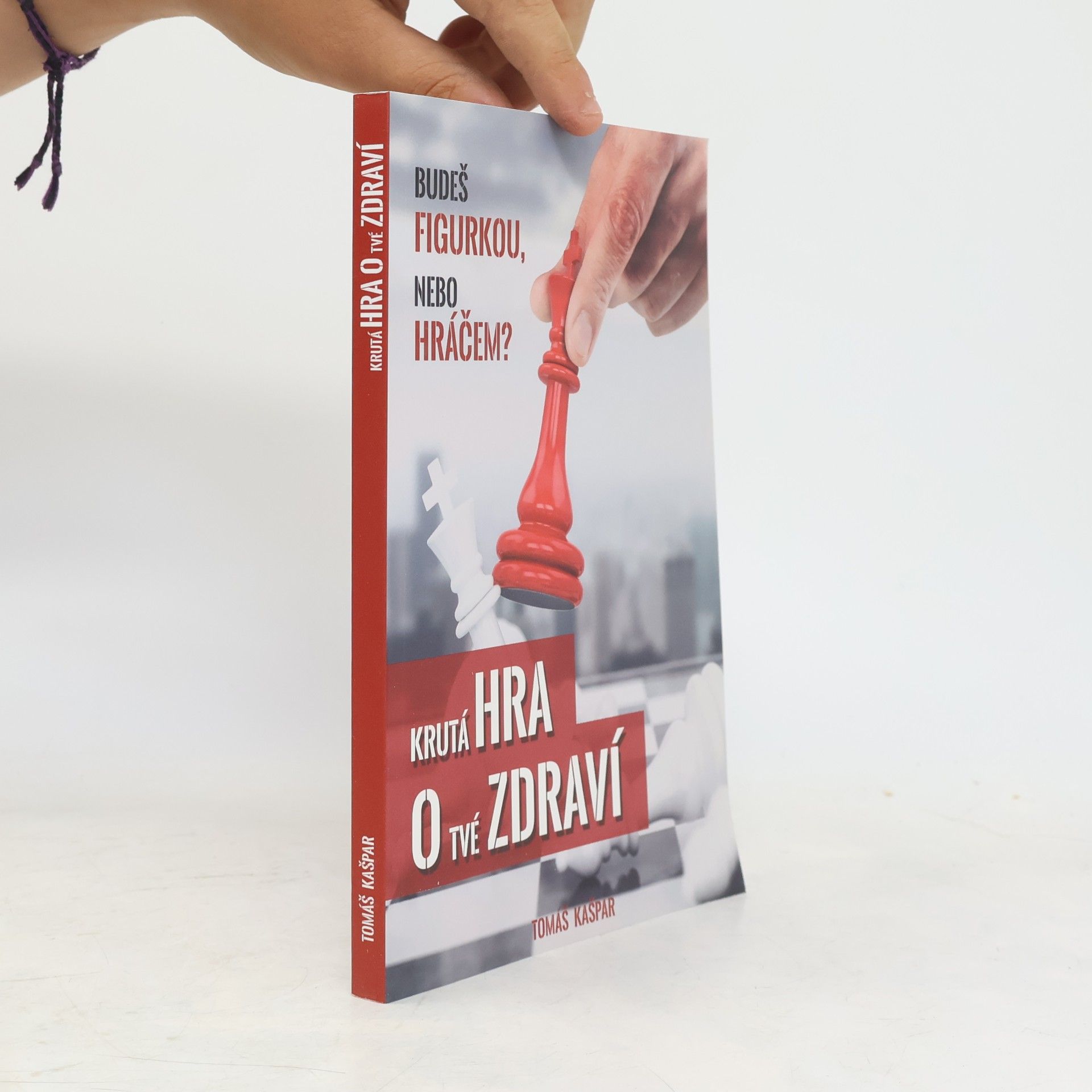 Tomáš Kašpar Krutá hra o tvé zdraví. Budeš figurkou, nebo hráčem?