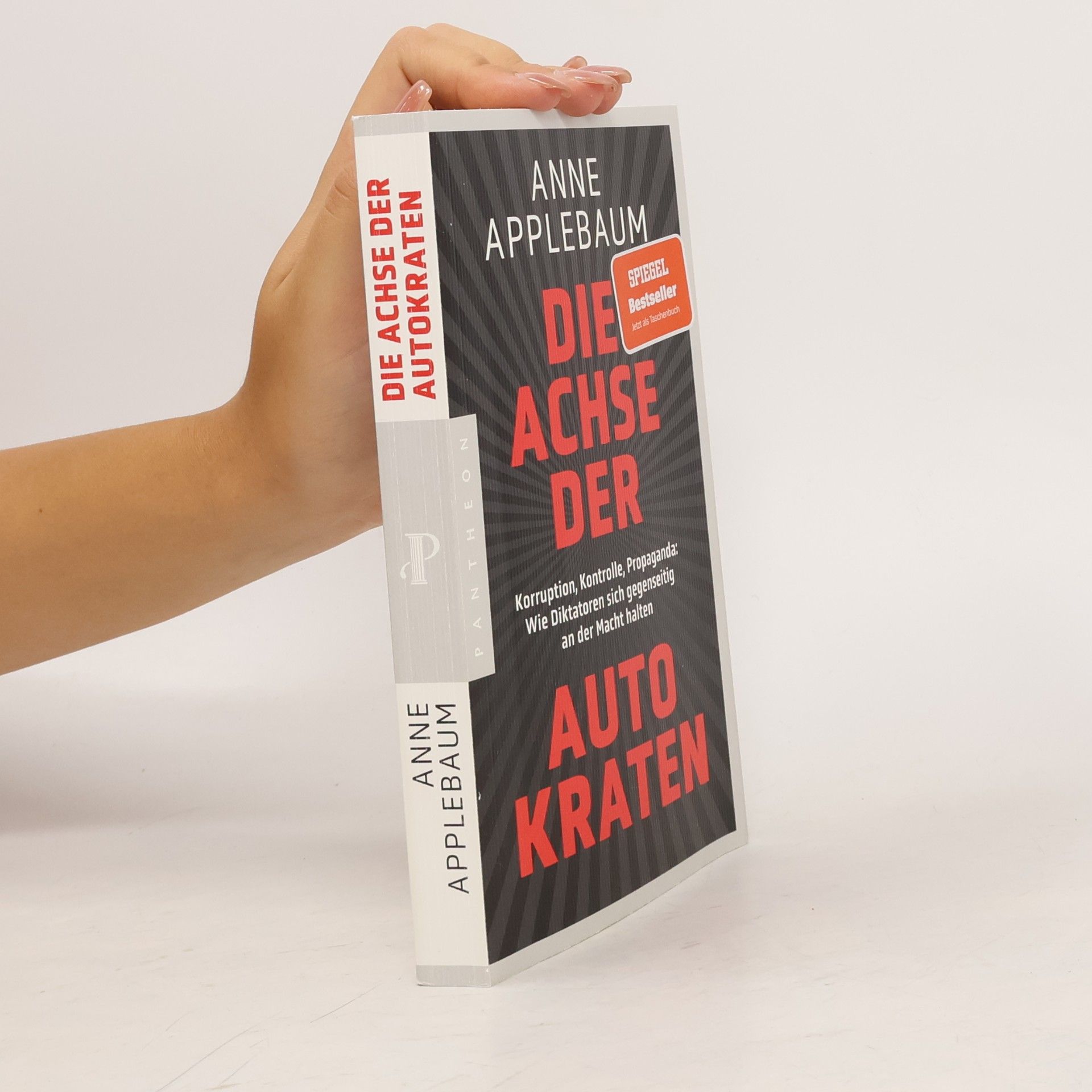 Die Achse der Autokraten: Korruption, Kontrolle, Propaganda: Wie Diktatoren sich gegenseitig an der Macht halten - Ausgezeichnet mit dem FRIEDENSPREIS DES DEUTSCHEN BUCHHANDELS