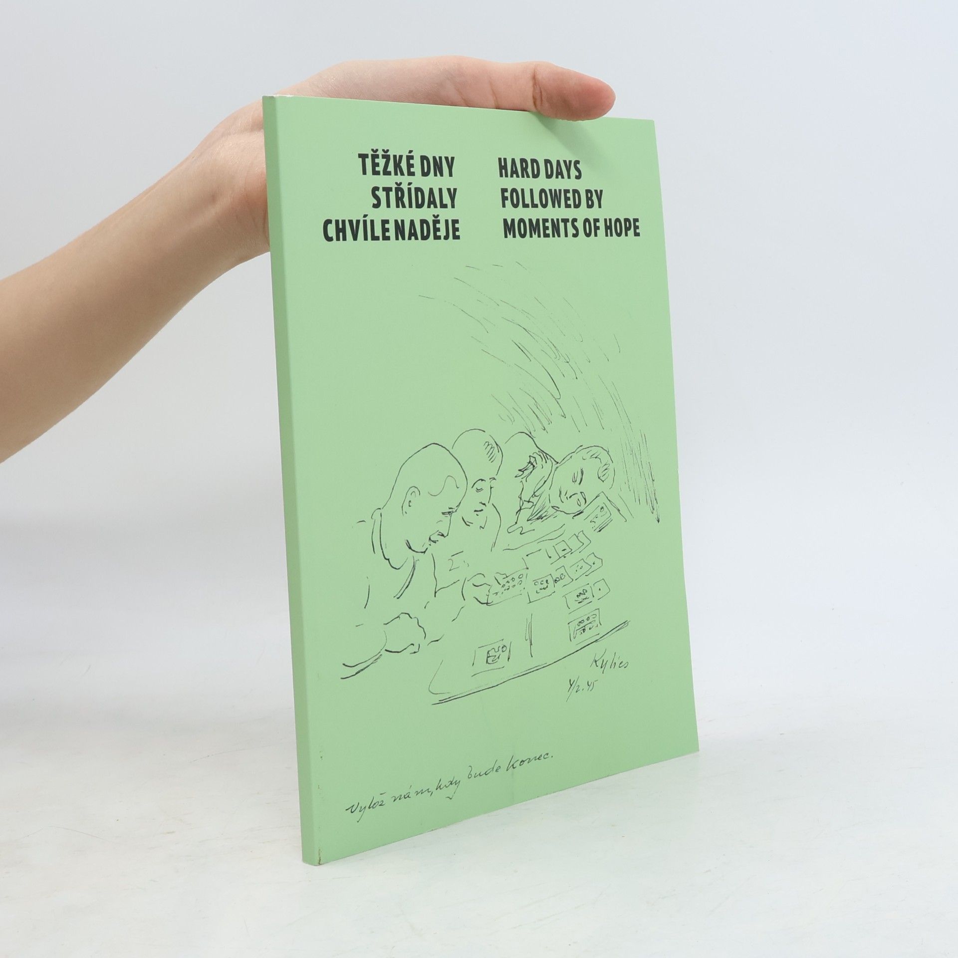 Various authors Těžké dny střídaly chvíle naděje / Hard Days Followed by Moments of Hope