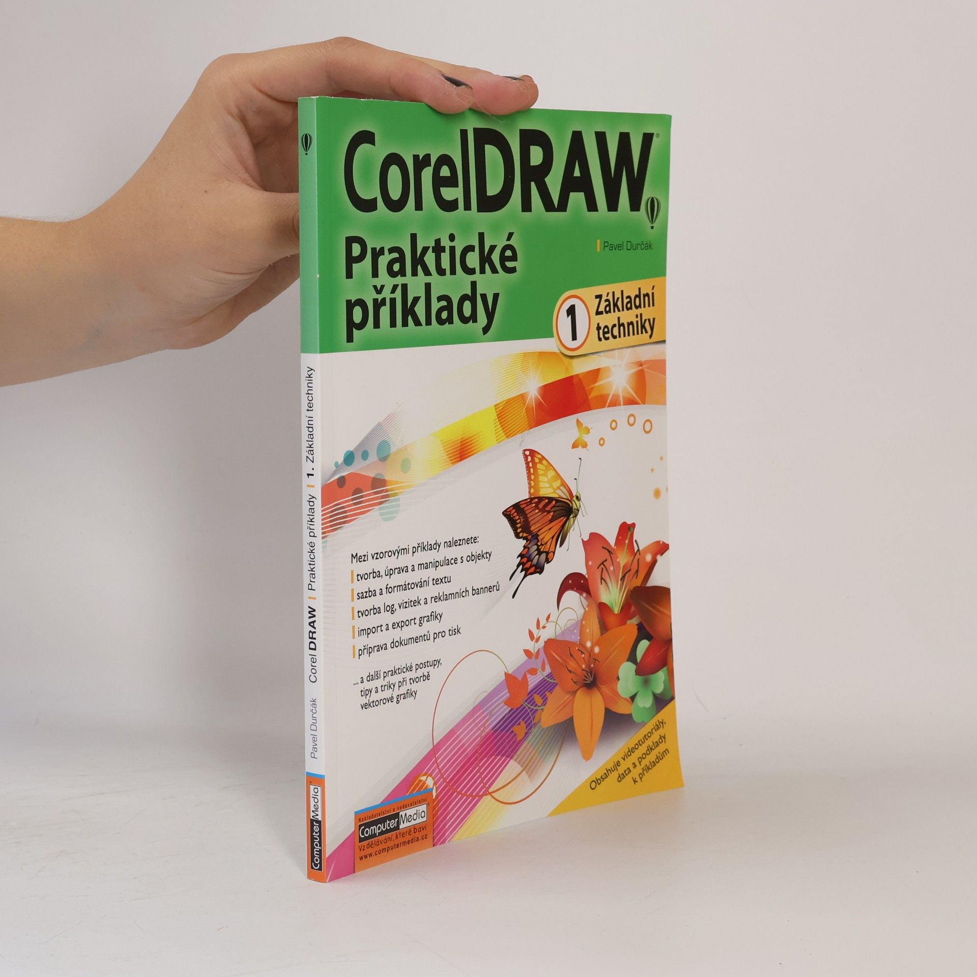 Pavel Durčák CorelDRAW - praktické příklady. 1, Základní techniky