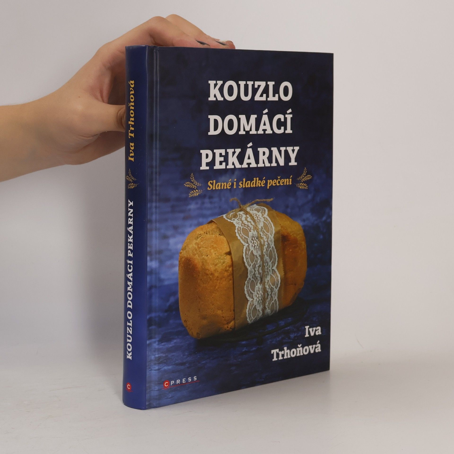 Iva Trhoňová Kouzlo domácí pekárny. Slané i sladké pečení