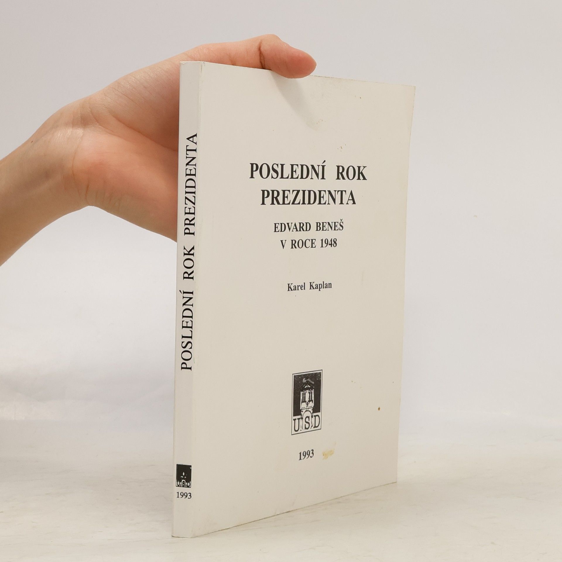 Karel Kaplan Poslední rok prezidenta : Edvard Beneš v roce 1948