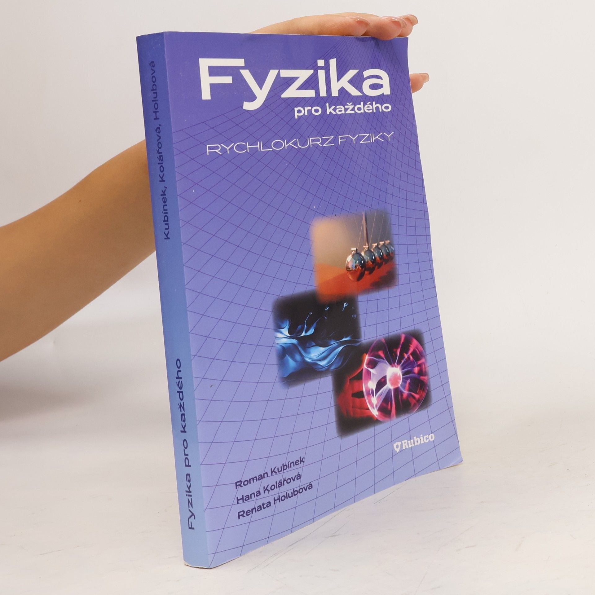 Renata Holubová Fyzika pro každého, aneb, Rychlokurz fyziky