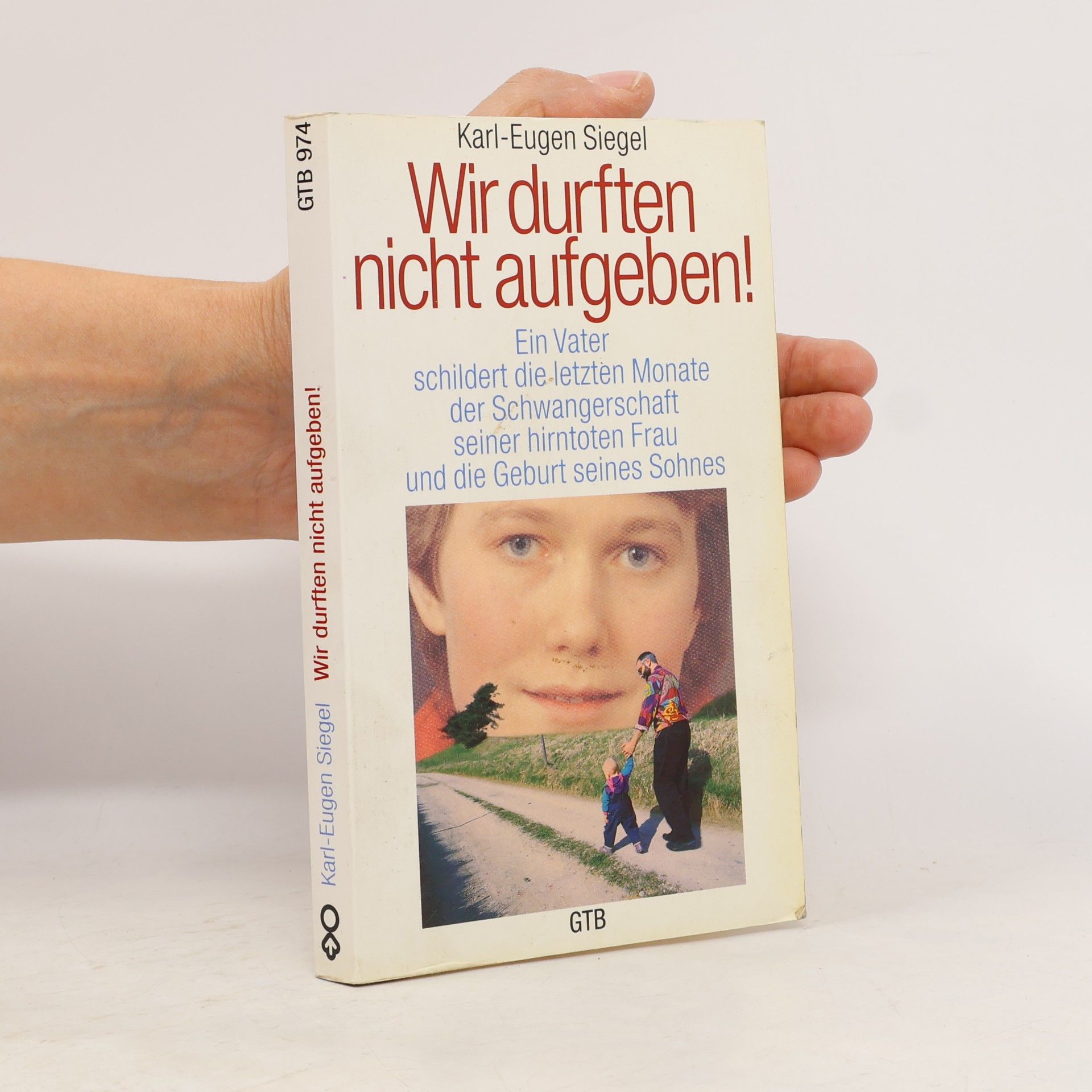Karl Eugen Siegel Wir durften nicht aufgeben!