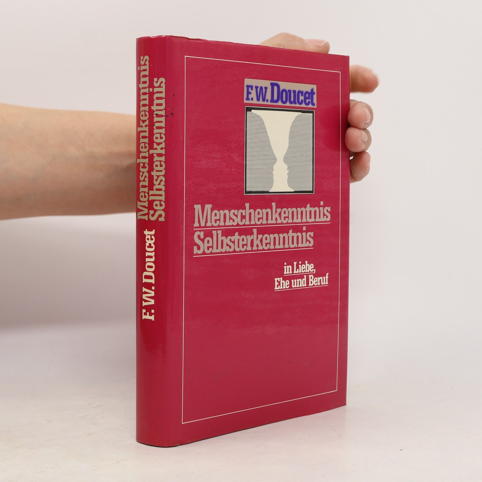 Friedrich W. Doucet Menschenkenntnis Selbsterkenntnis in Liebe, Ehe und Beruf