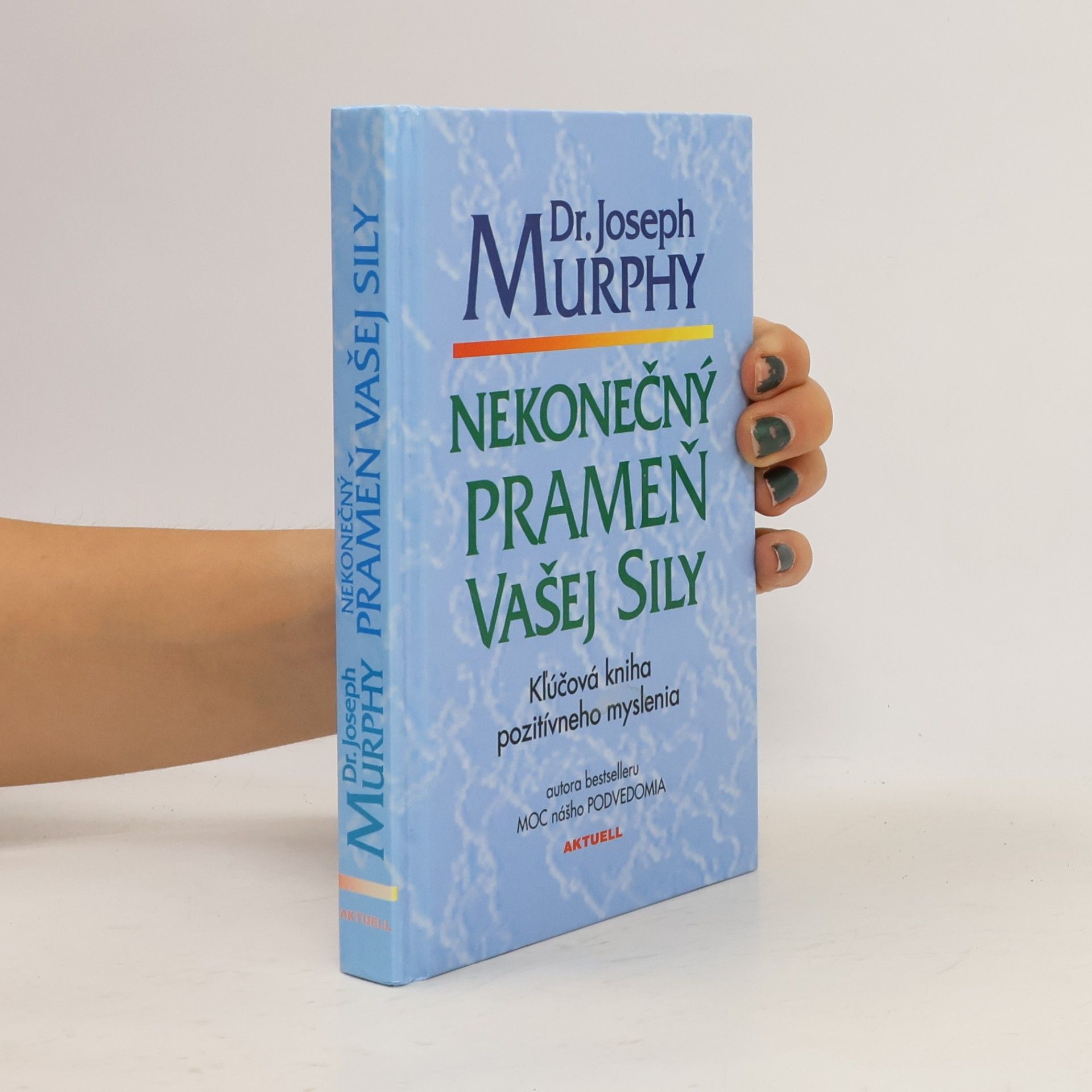 Joseph Murphy Nekonečný prameň vašej sily