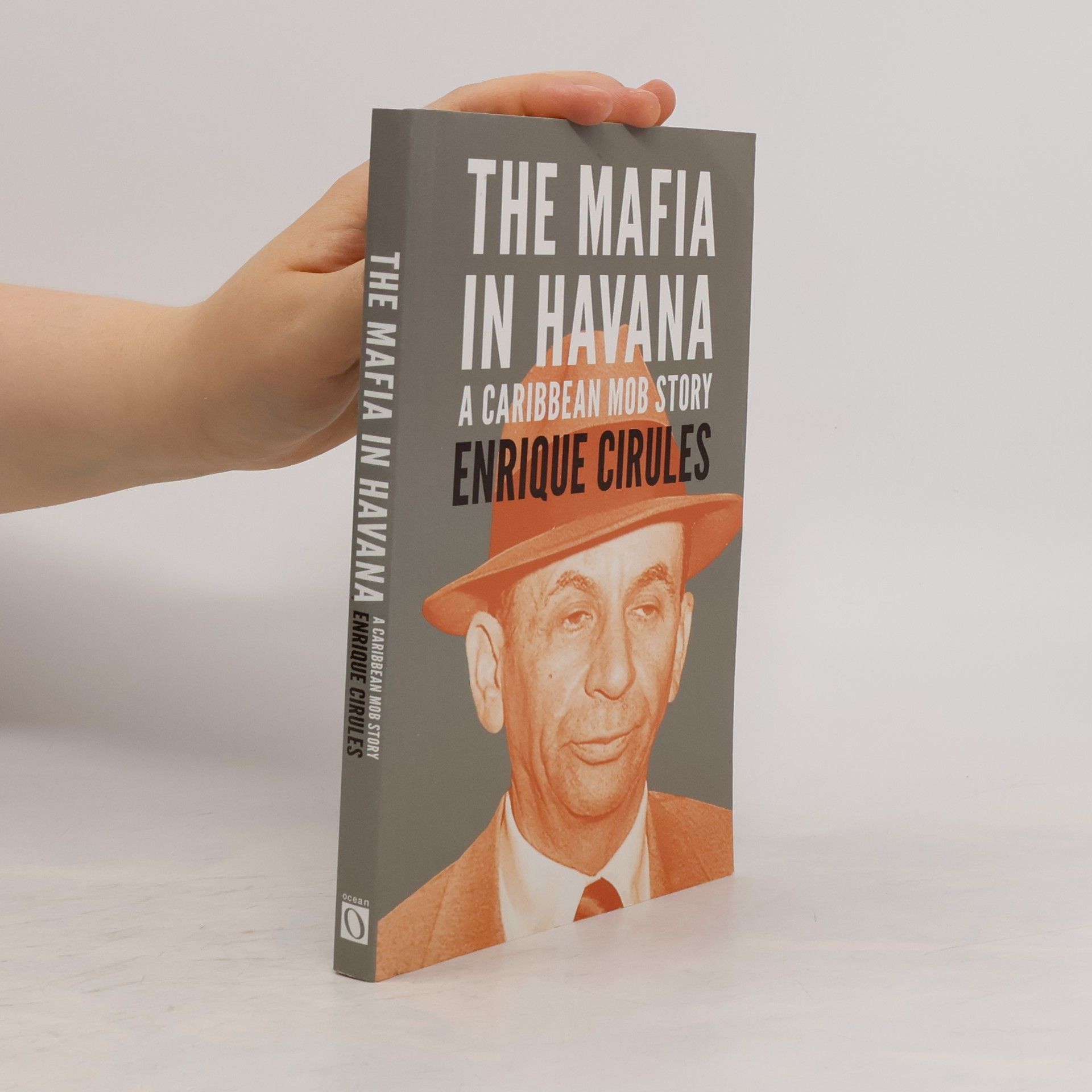Enrique Cirules The Mafia in Havana a Caribbean Mob Story