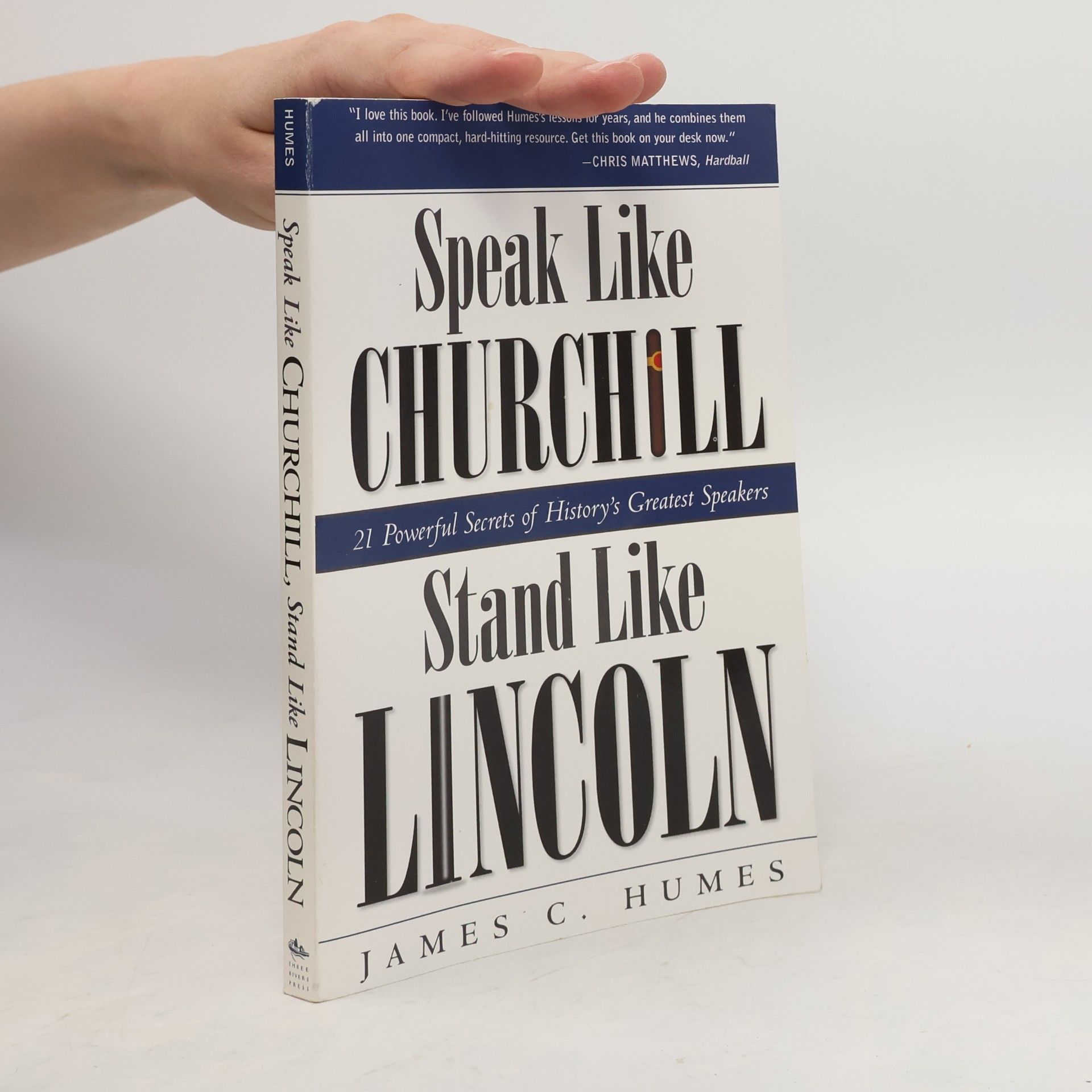 James C. Humes Speak Like Churchill, Stand Like Lincoln