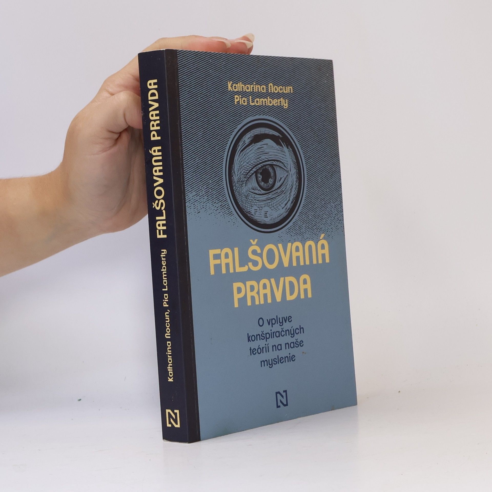 Katharina Nocun Falšovaná pravda: O vplyve konšpiračných teórií na naše myslenie