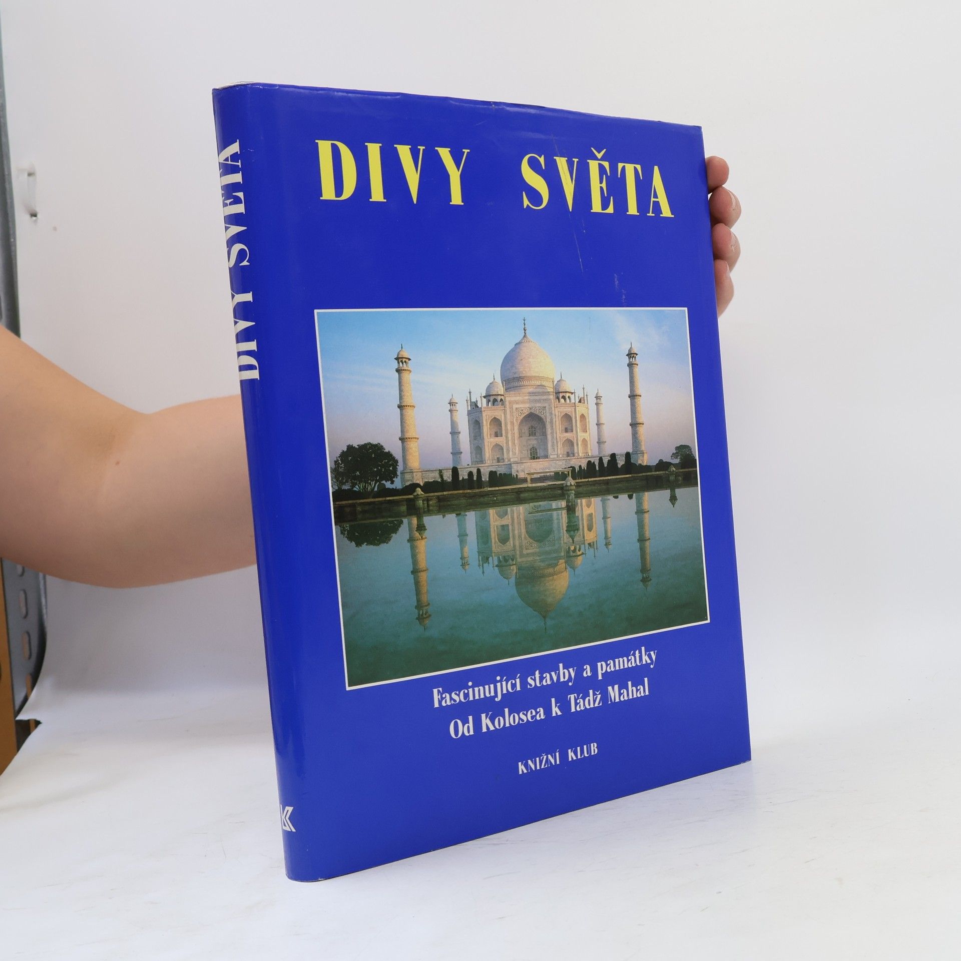 kolektiv Divy světa. Fascinující stavby a památky od Kolosea k Tádž Mahal