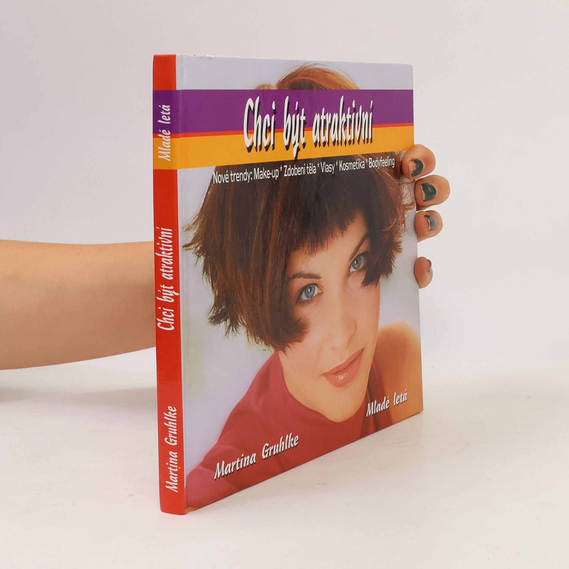 Věra Cempírková Chci být atraktivní. Make-up, zdobení těla, vlasy, kosmetika, bodyfeeling