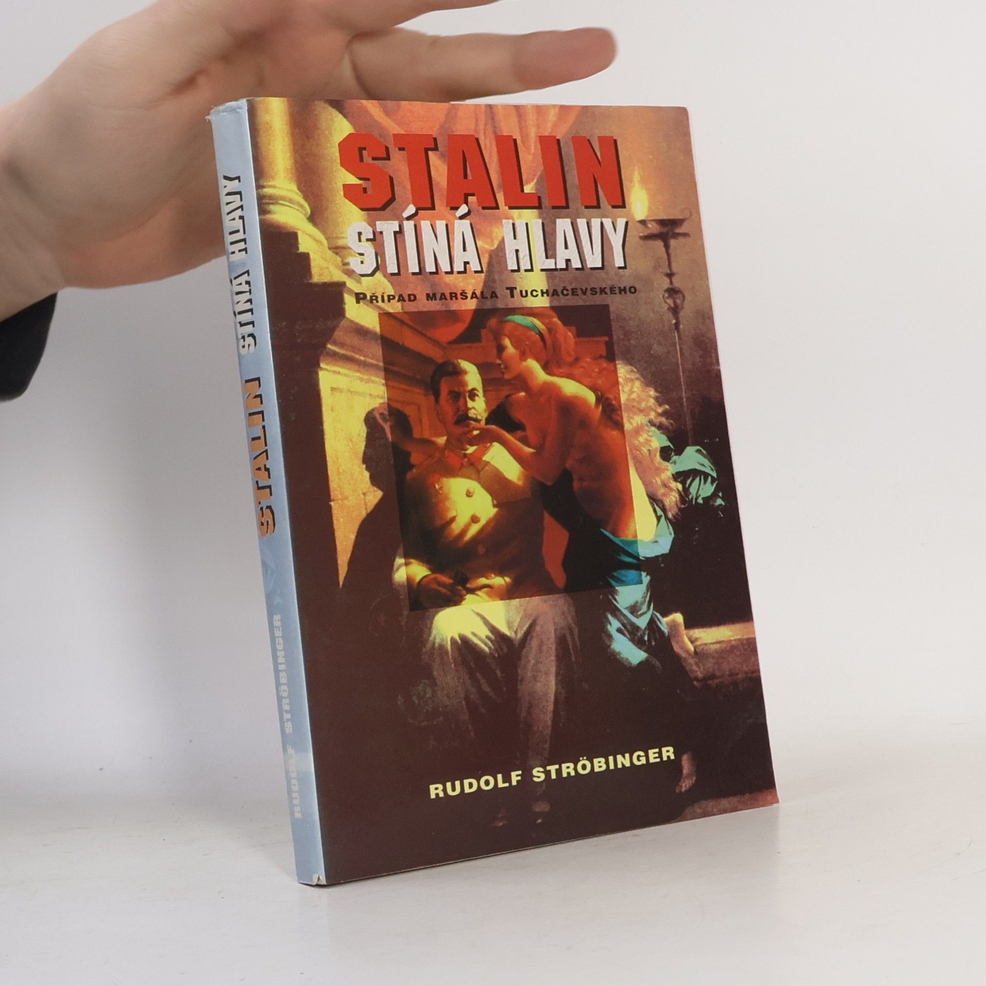 Rudolf Ströbinger Stalin stíná hlavy: Případ maršála Tuchačevského