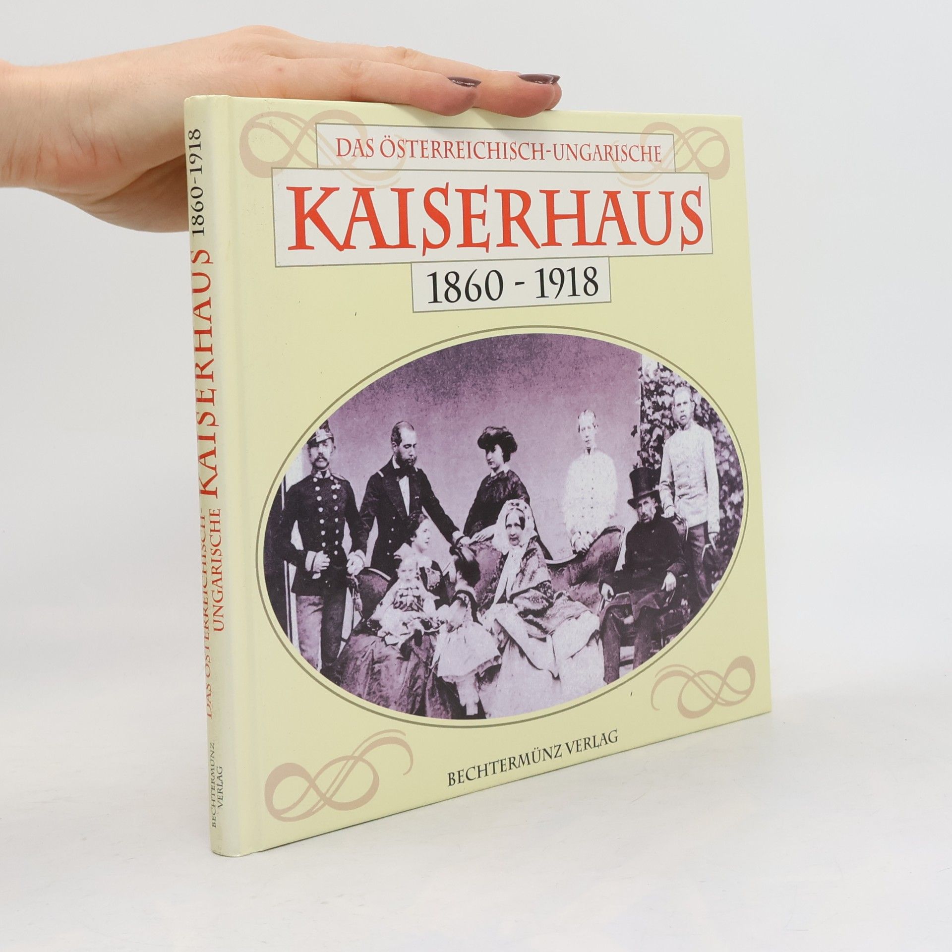 Kolektiv autorů Das österreichisch-ungarische Kaiserhaus 1860 - 1918