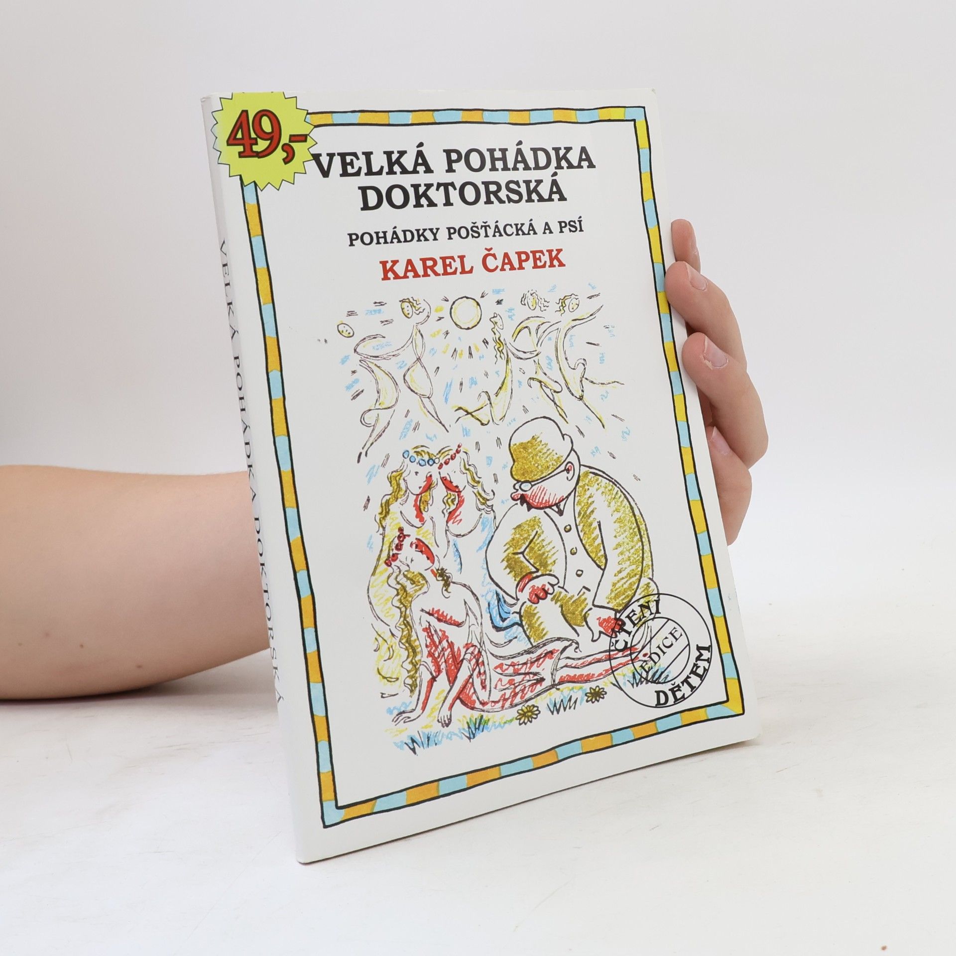 Karel Čapek Velká pohádka doktorská. Pohádky pošťácká a psí