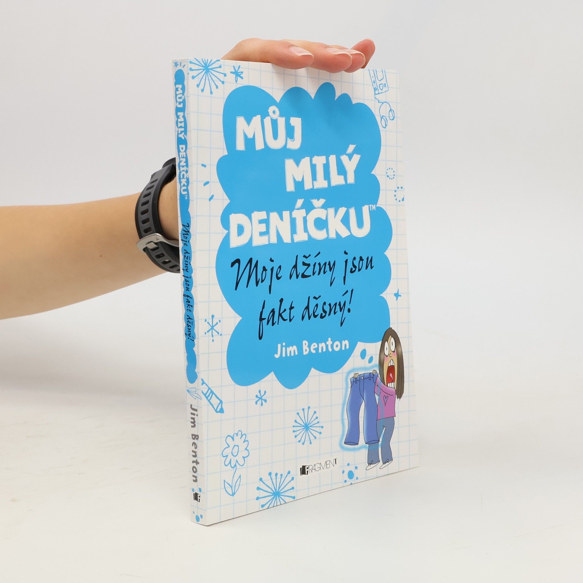 Jim Benton Můj milý deníčku. Moje džíny jsou fakt děsný!