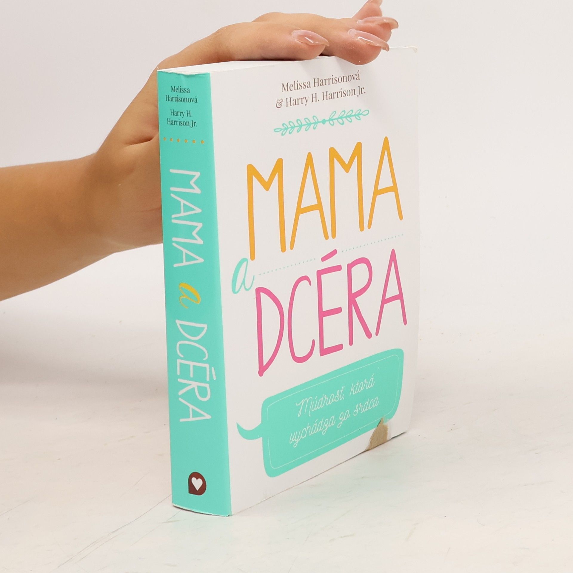 Harry H. Harrison Jr. Mama a dcéra: Múdrosť, ktorá vychádza zo srdca