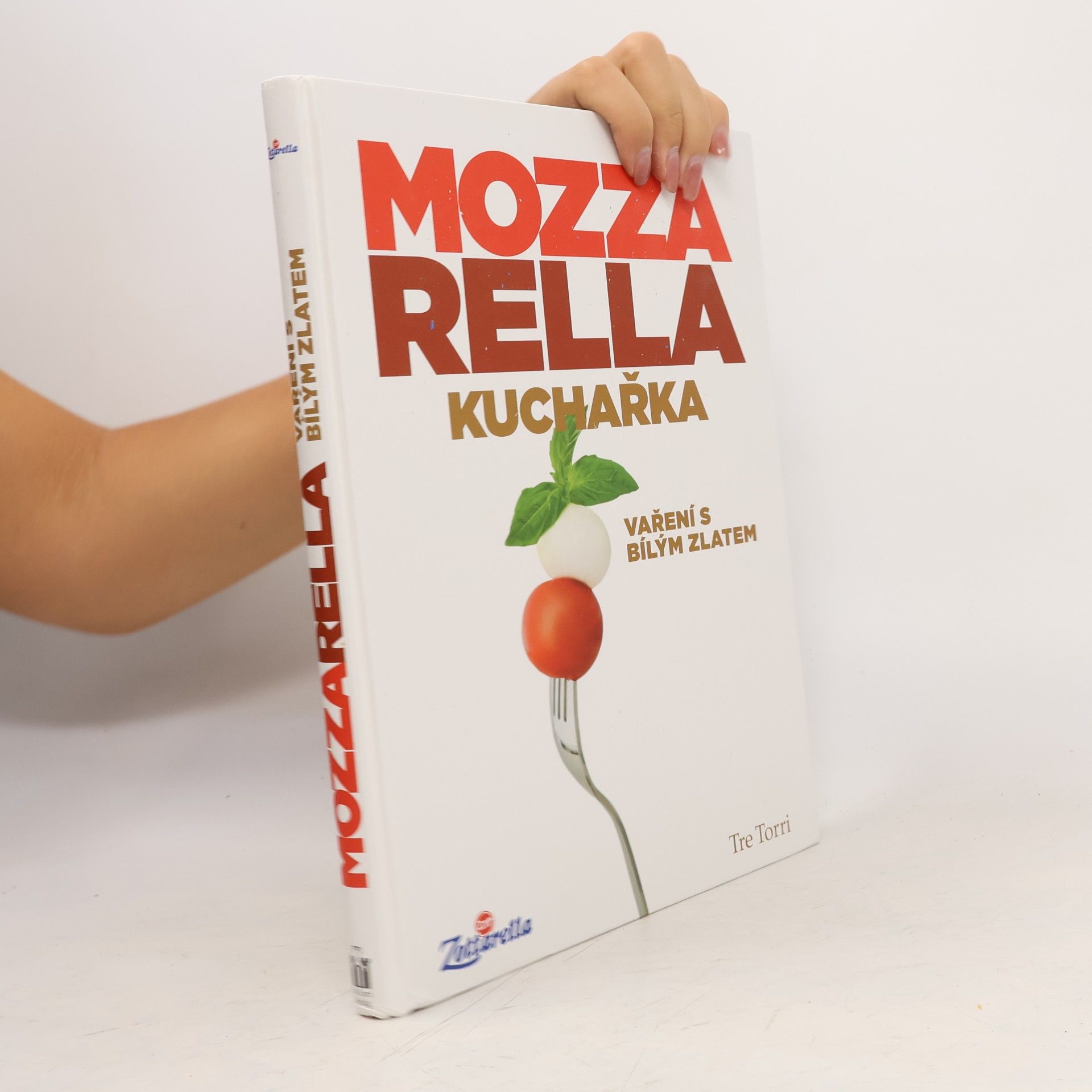Kolektív autorov Mozzarella. Kuchařka. Vaření s bílým zlatem