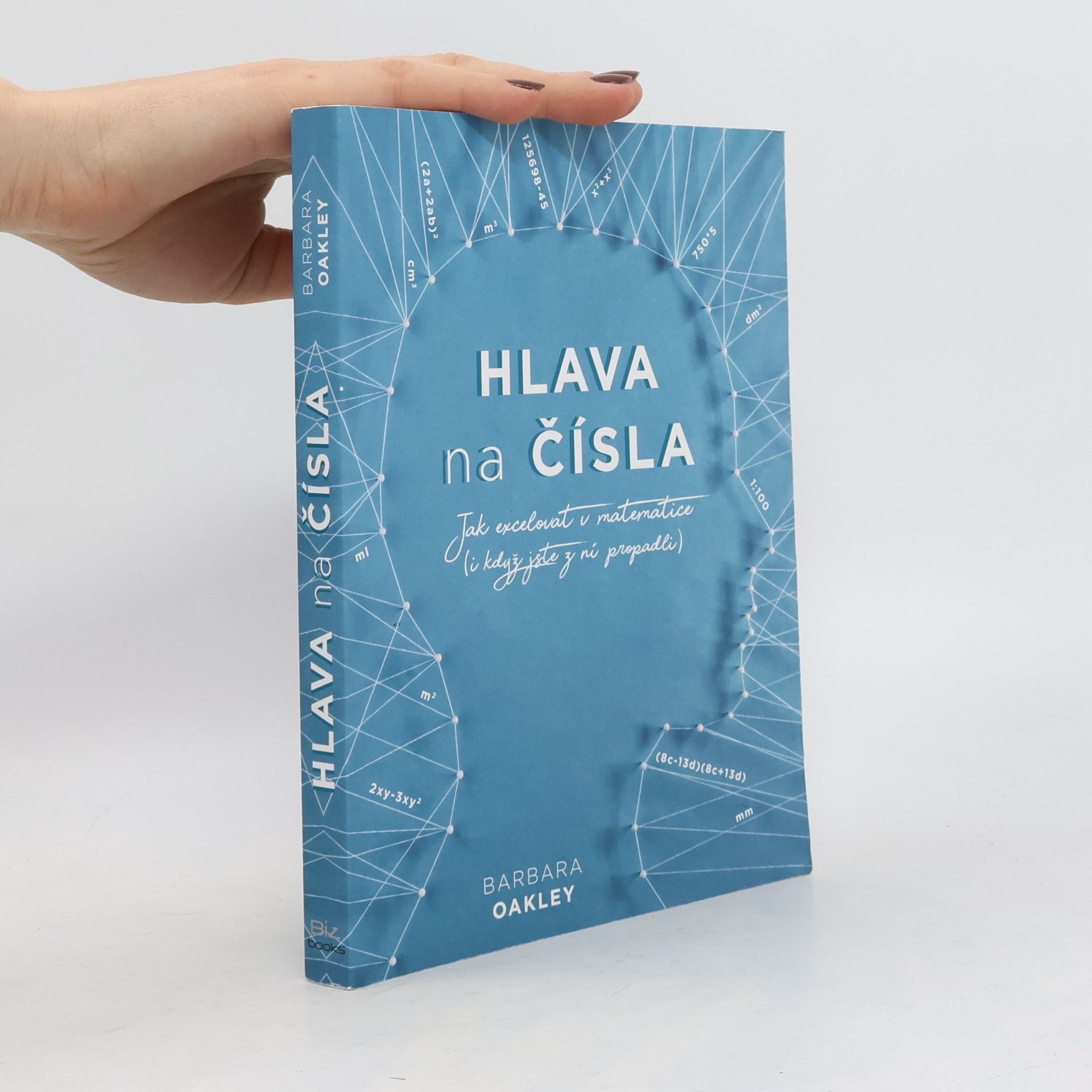 Barbara A. Oakley Hlava na čísla: jak excelovat v matematice